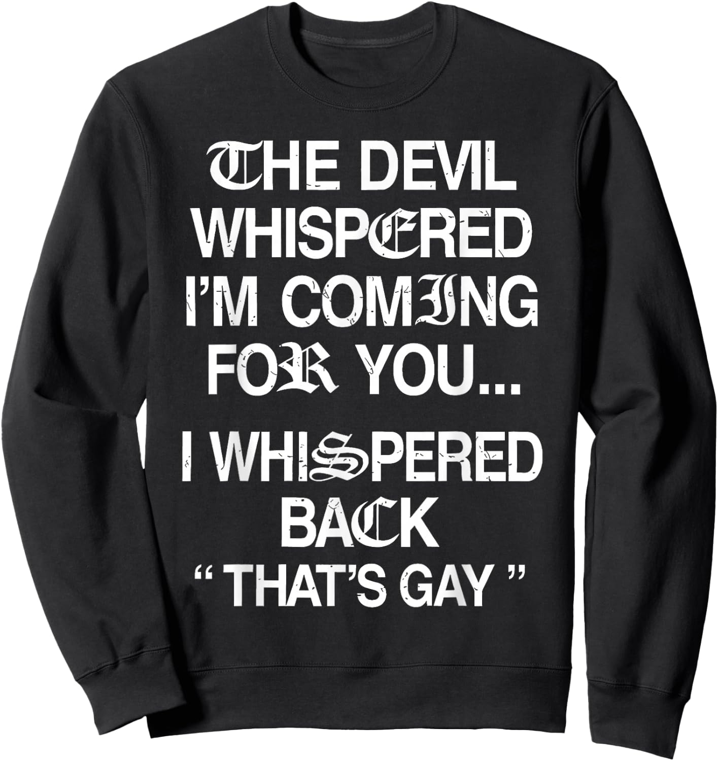 The Devil Whispered I'm Coming for You I Whispered Back Sweatshirt - Sweatshirt | Black