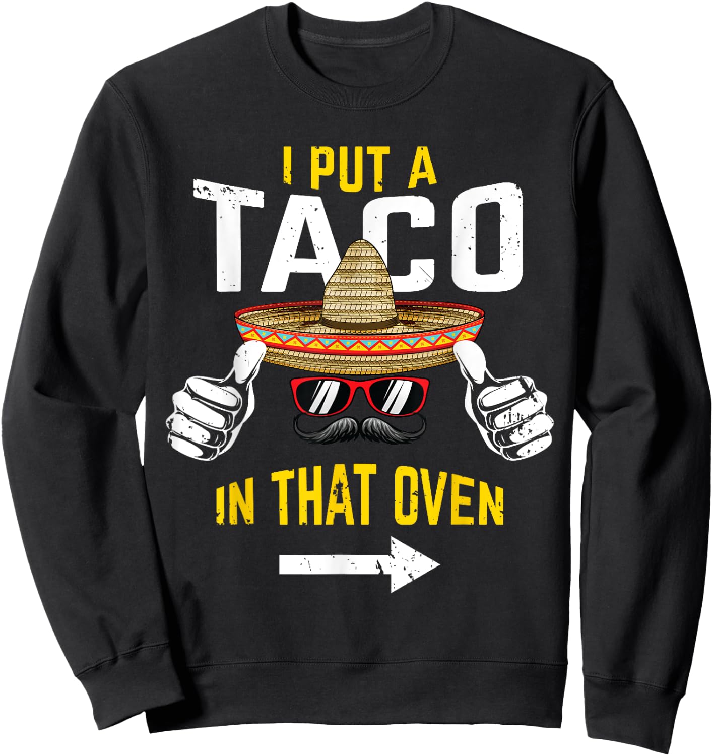 I Put a Taco in That Oven Funny Men Cinco de Mayo Pregnancy Sweatshirt - Sweatshirt | Black