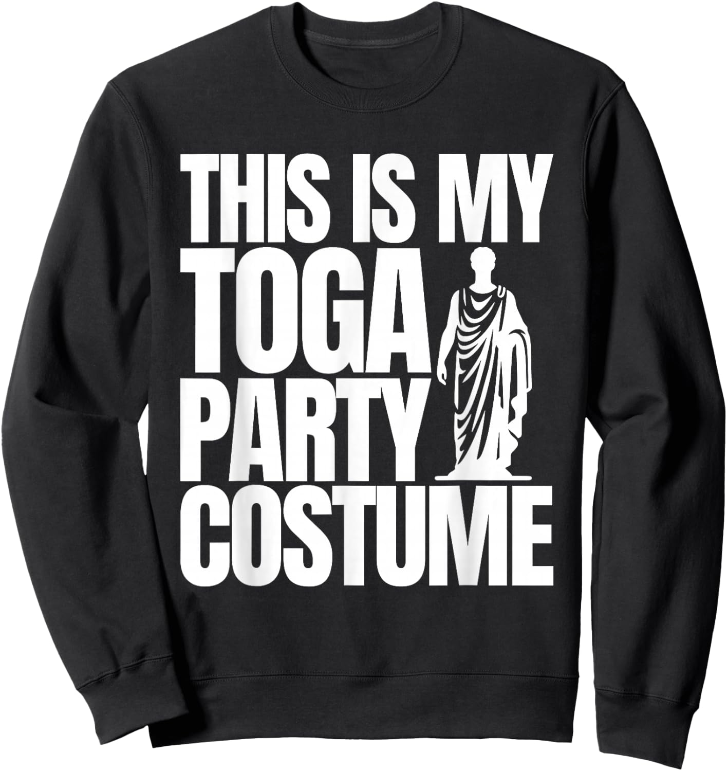 Funny College Toga Party Fraternity Sorority This is My Toga Sweatshirt - Sweatshirt | Black