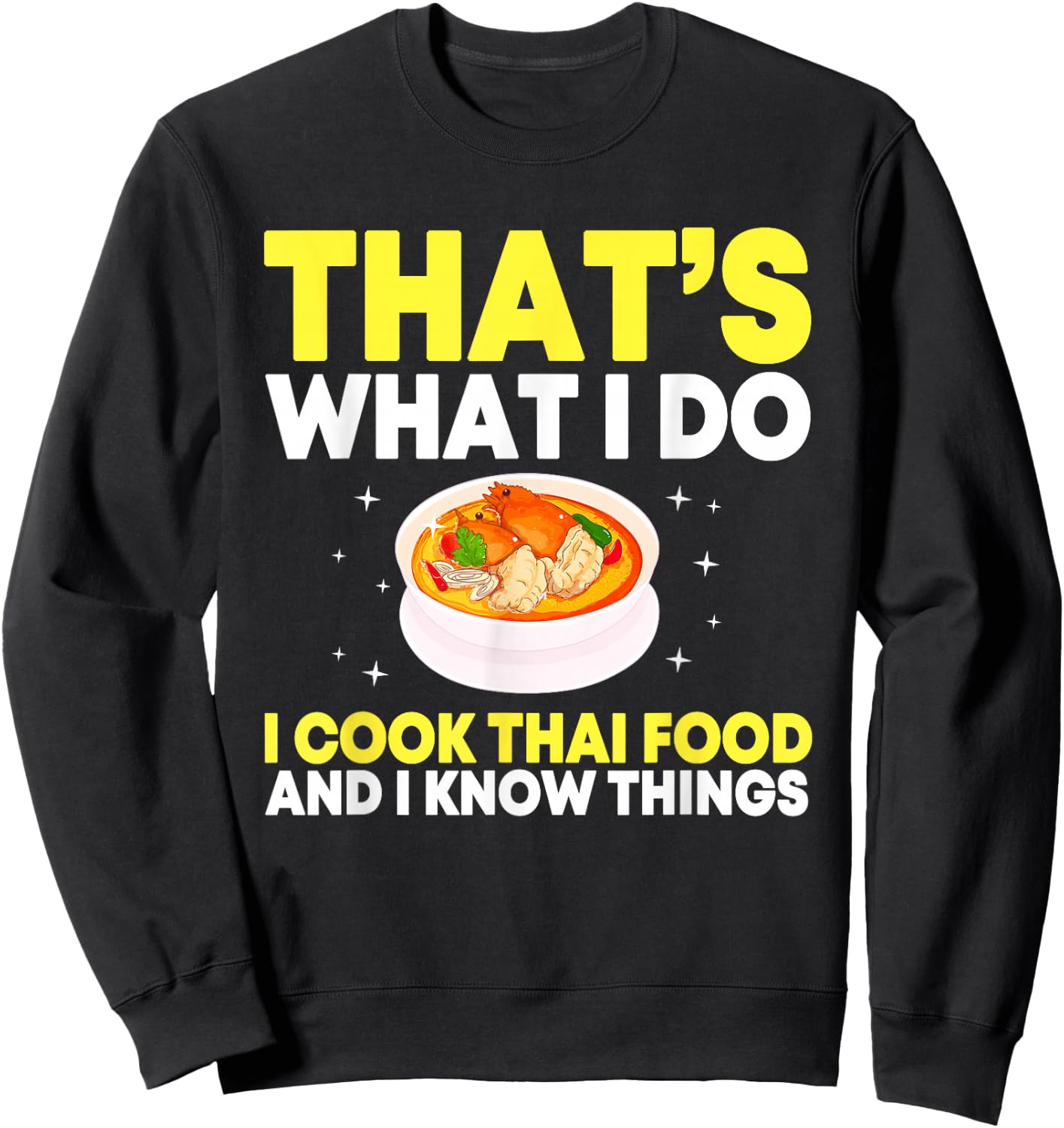 Funny Thai Food Chef Saying Asian Food Sweatshirt - Sweatshirt | Black