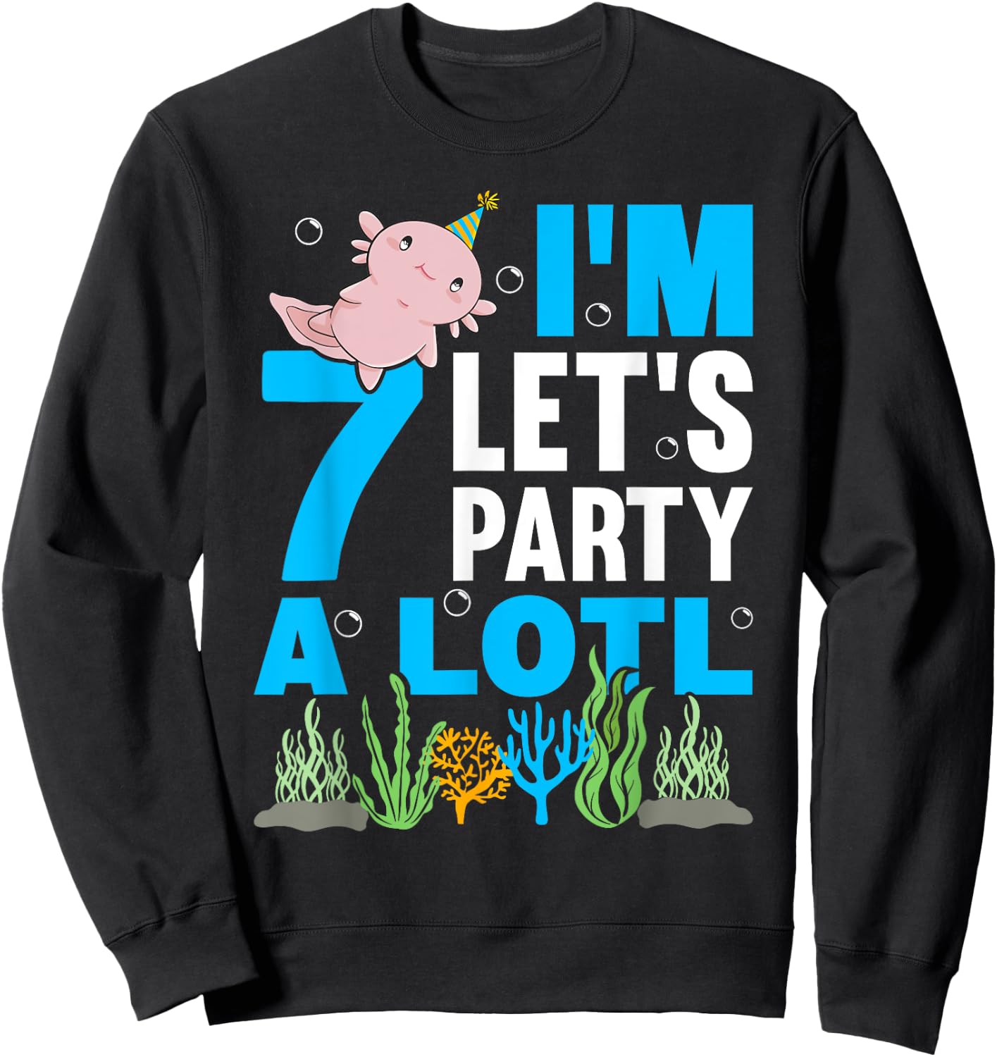 I'm 7 bday Axolotl party cute 7th Birthday Kids Axolotl Sweatshirt - Sweatshirt | Black