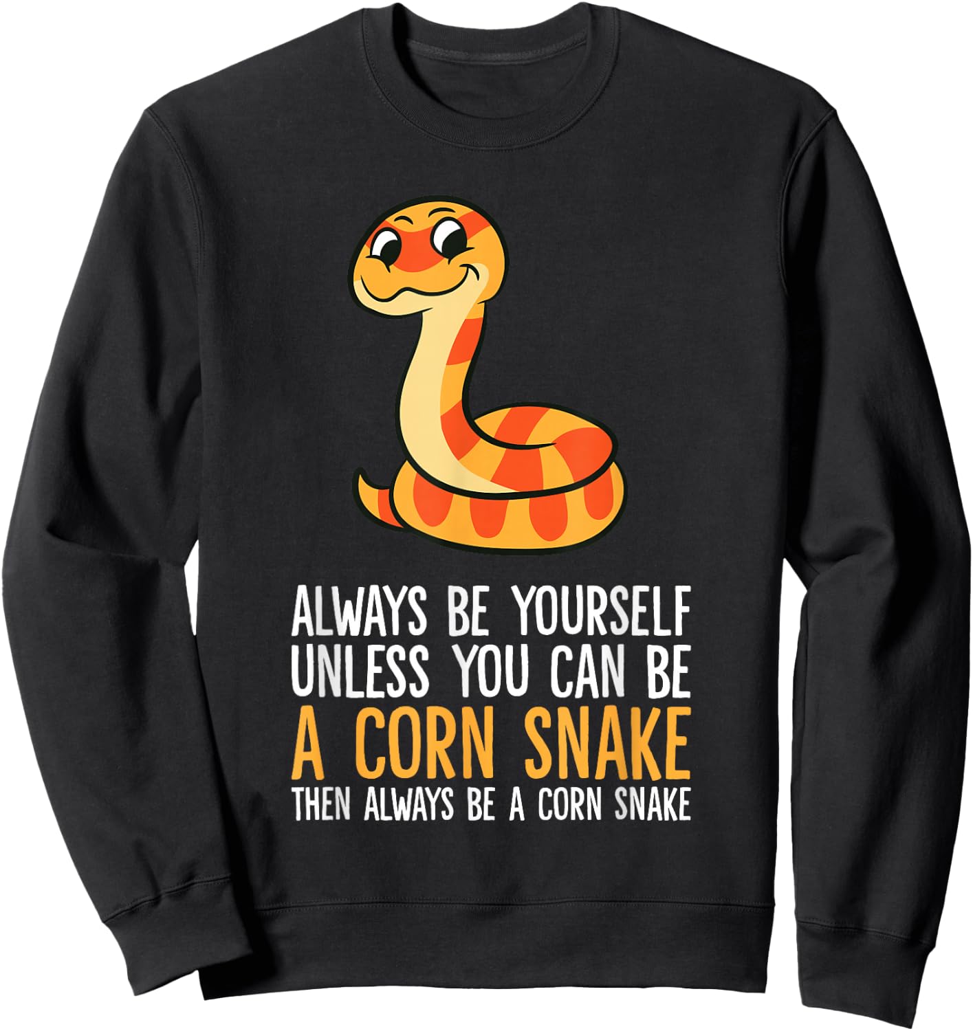 Always Be Yourself Unless You Can Be A Corn Snake Sweatshirt - Sweatshirt | Black