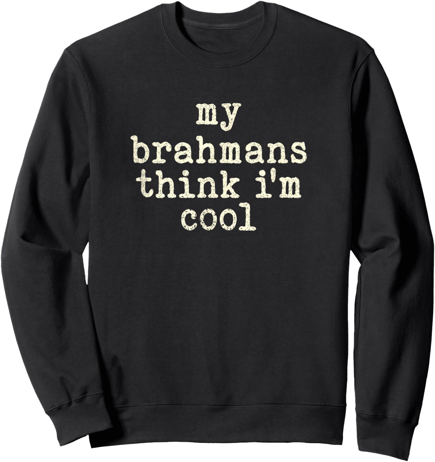 My Cow Thinks I'm Cool - Cow Dad Mom Brahman Cattle Sweatshirt - Sweatshirt | Black