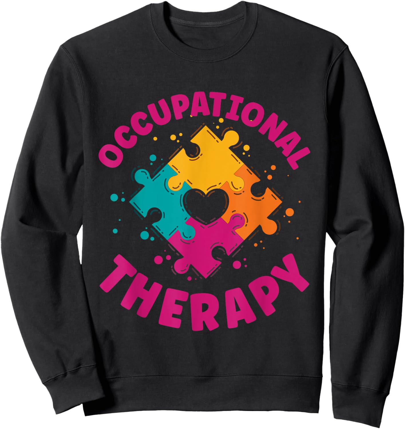 Occupational Therapist Occupational Therapy Sweatshirt - Sweatshirt | Black