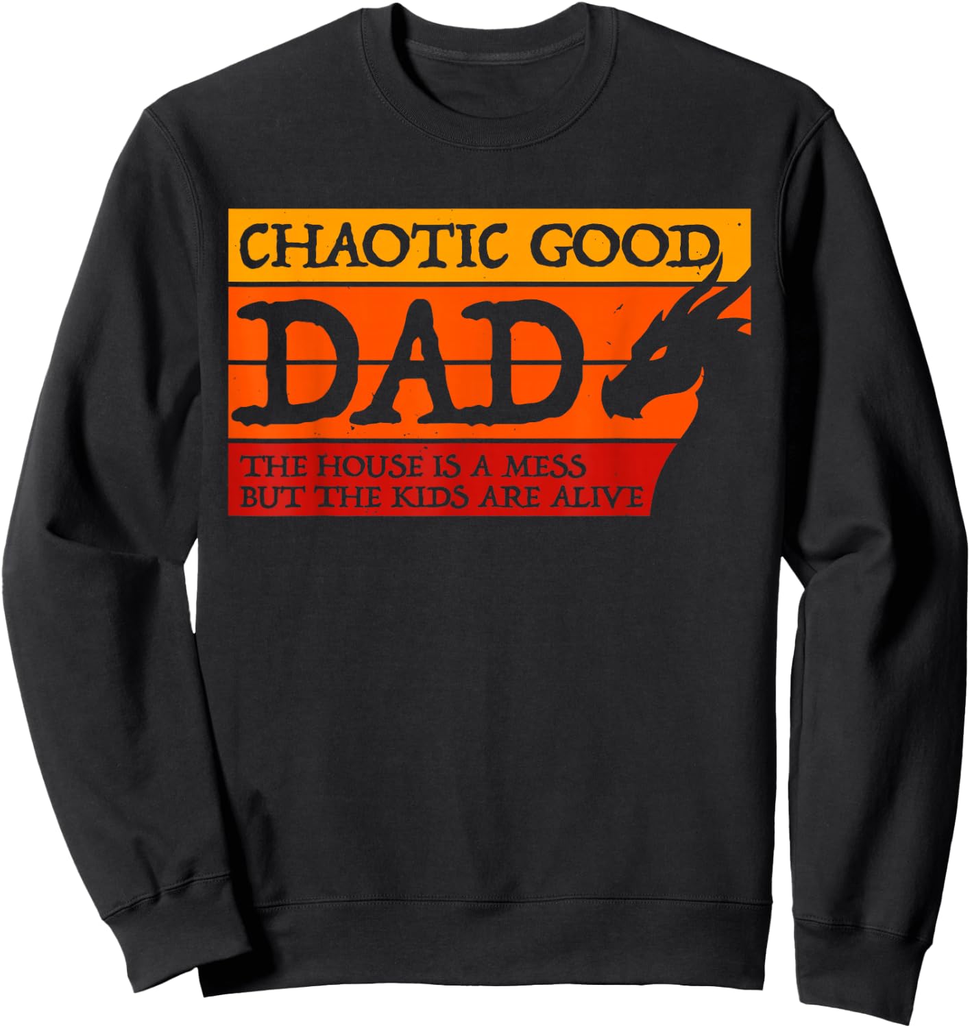 Chaotic Good Dad The House is A Mess Funny Gamer Sweatshirt - Sweatshirt | Black