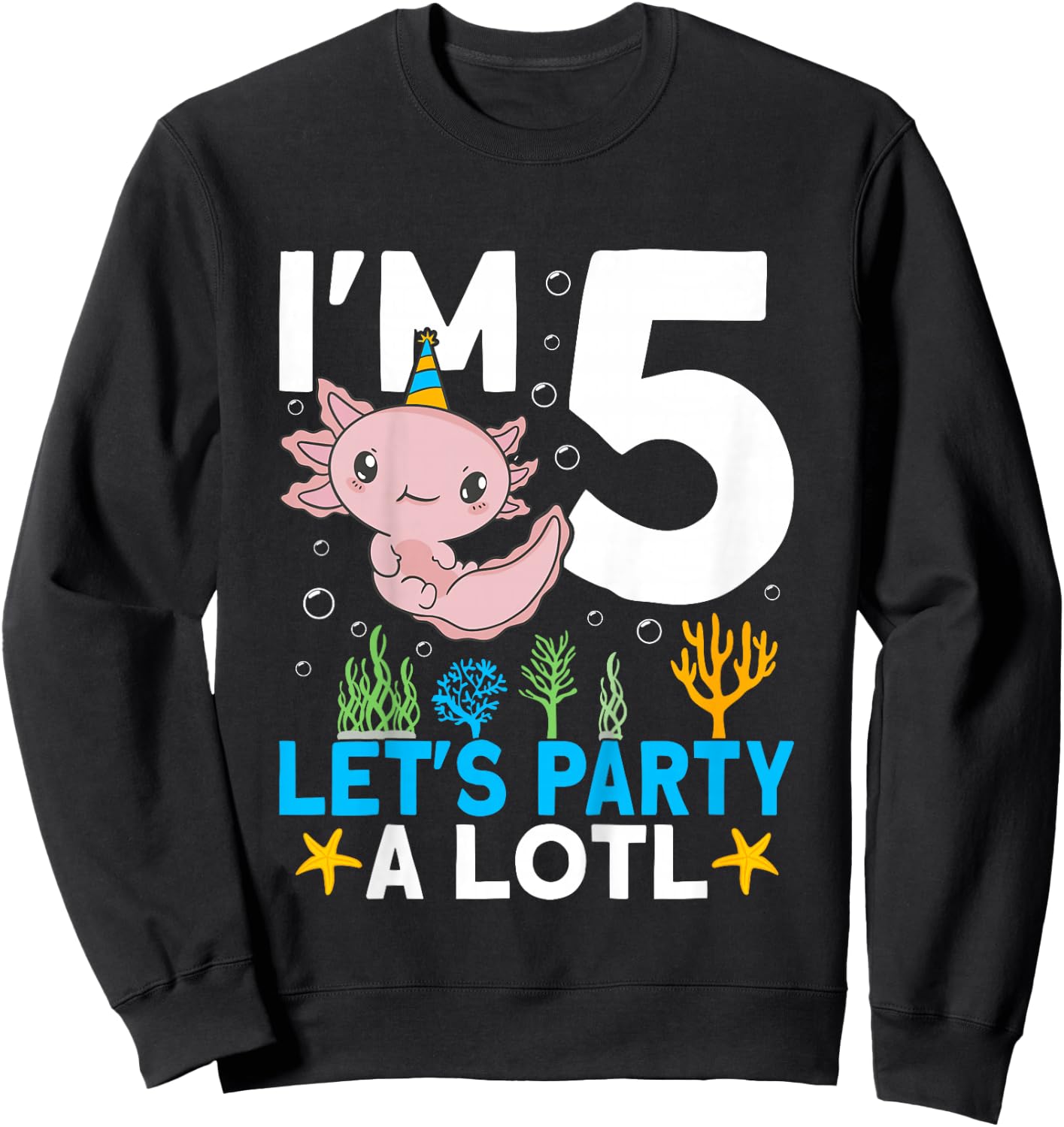 I'm 5 bday Axolotl party cute 5th Birthday Kids Axolotl Sweatshirt - Sweatshirt | Black