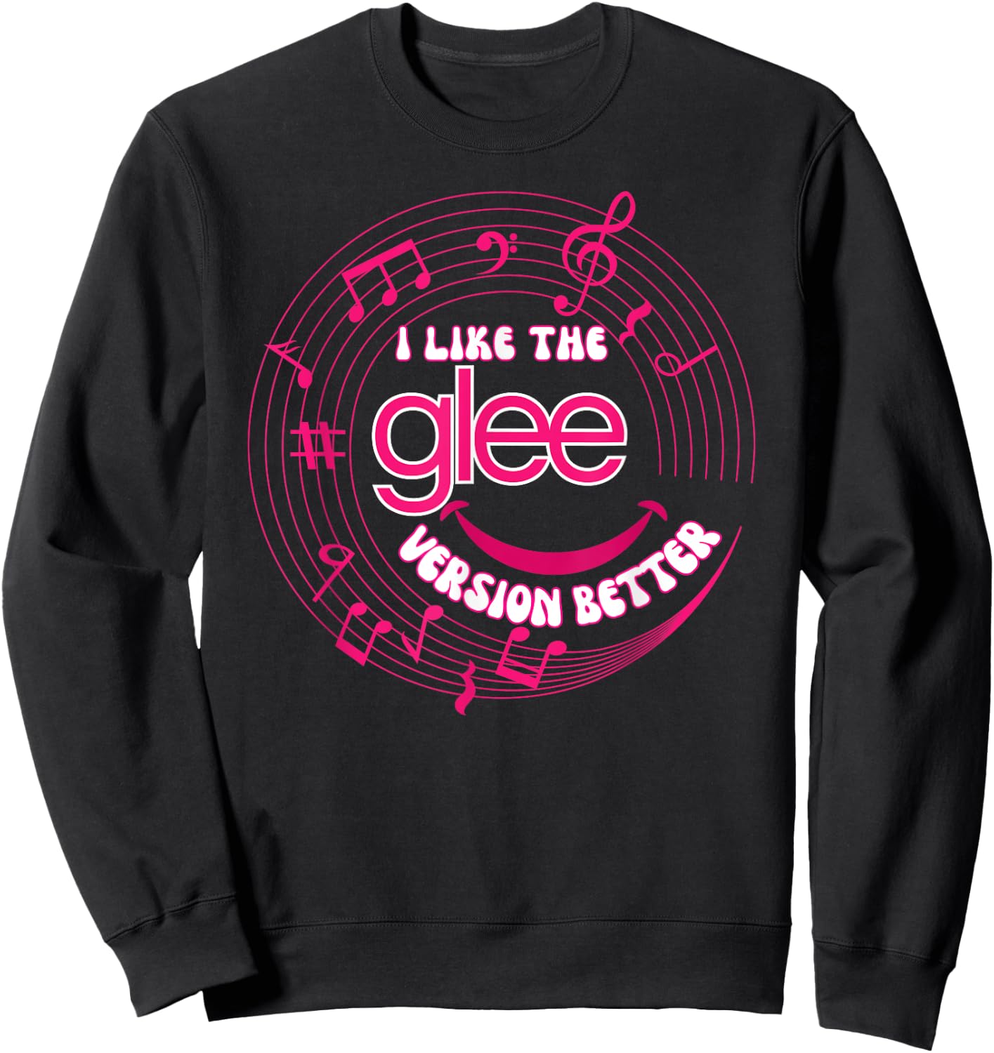 Funny I Like The Glee Version Better for Sweatshirt - Sweatshirt | Black
