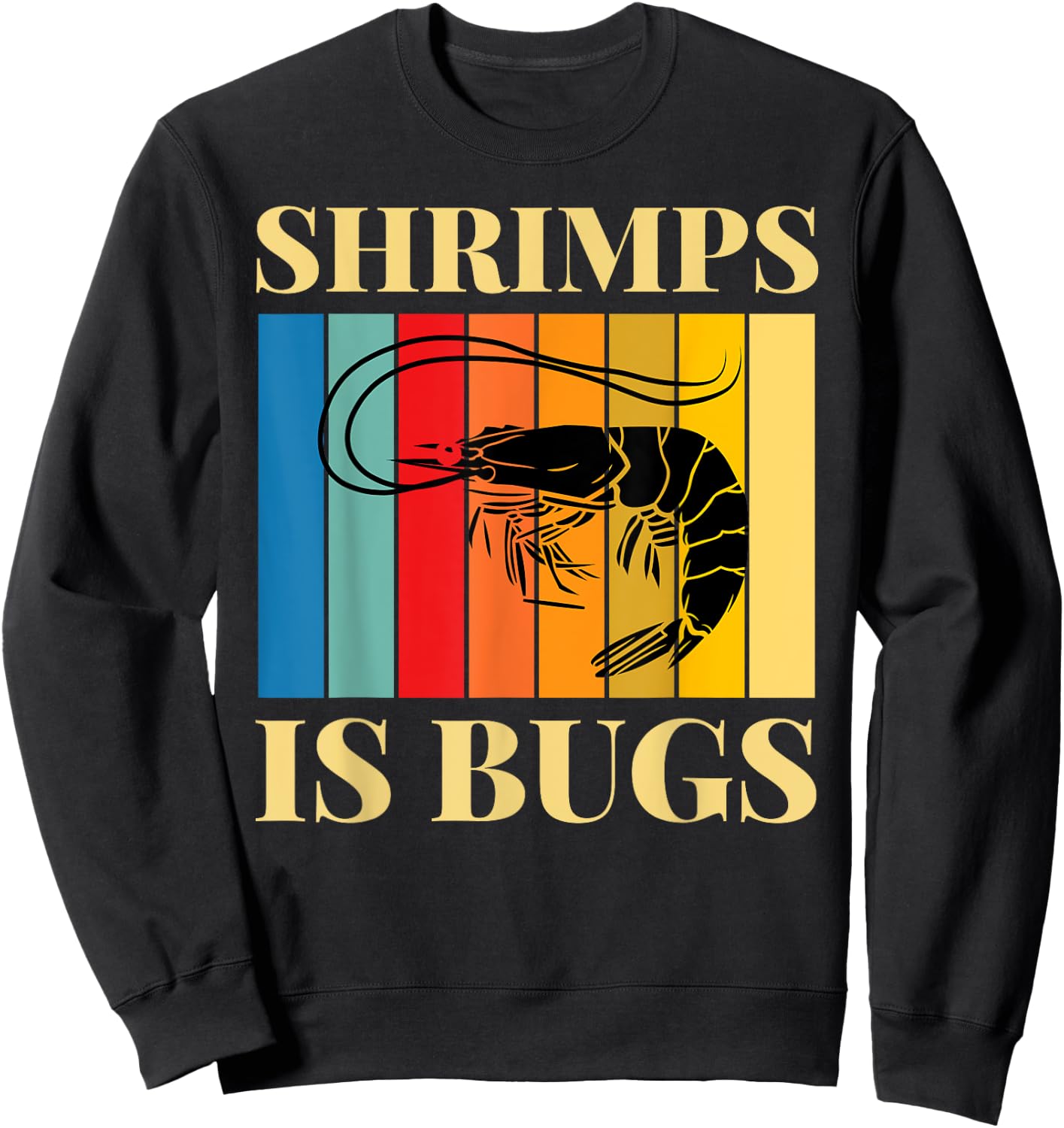 Shrimps is Bugs - Retro Funny Meme Sweatshirt - Sweatshirt | Black