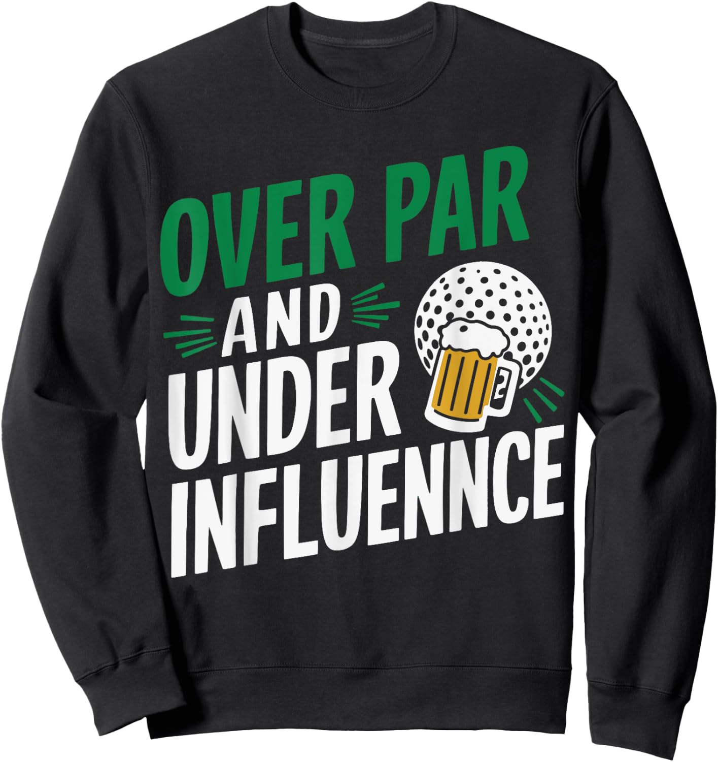 Over Par And Under The Influence Golf , Small, Black Sweatshirt - Sweatshirt | Black