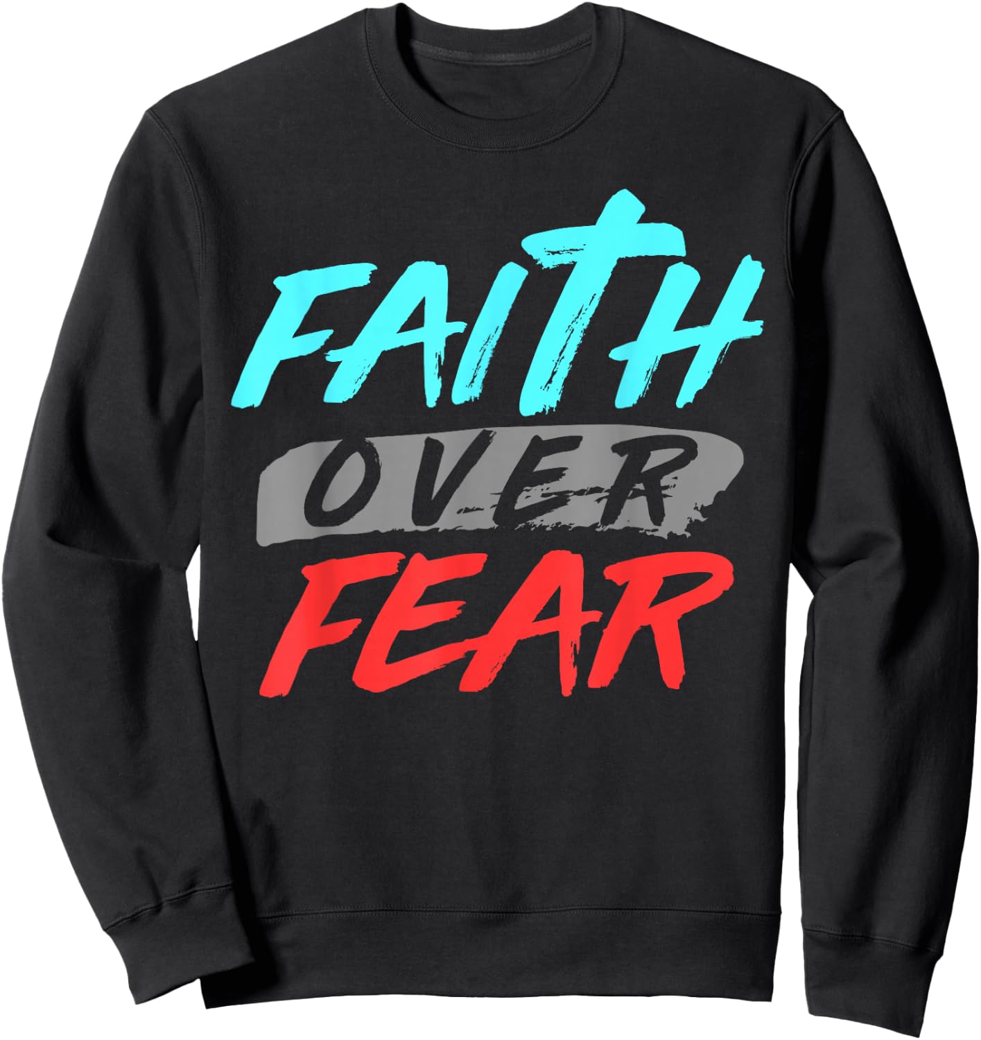 Bible Verse Faith Over Fear Jesus God Sweatshirt - Sweatshirt | Black