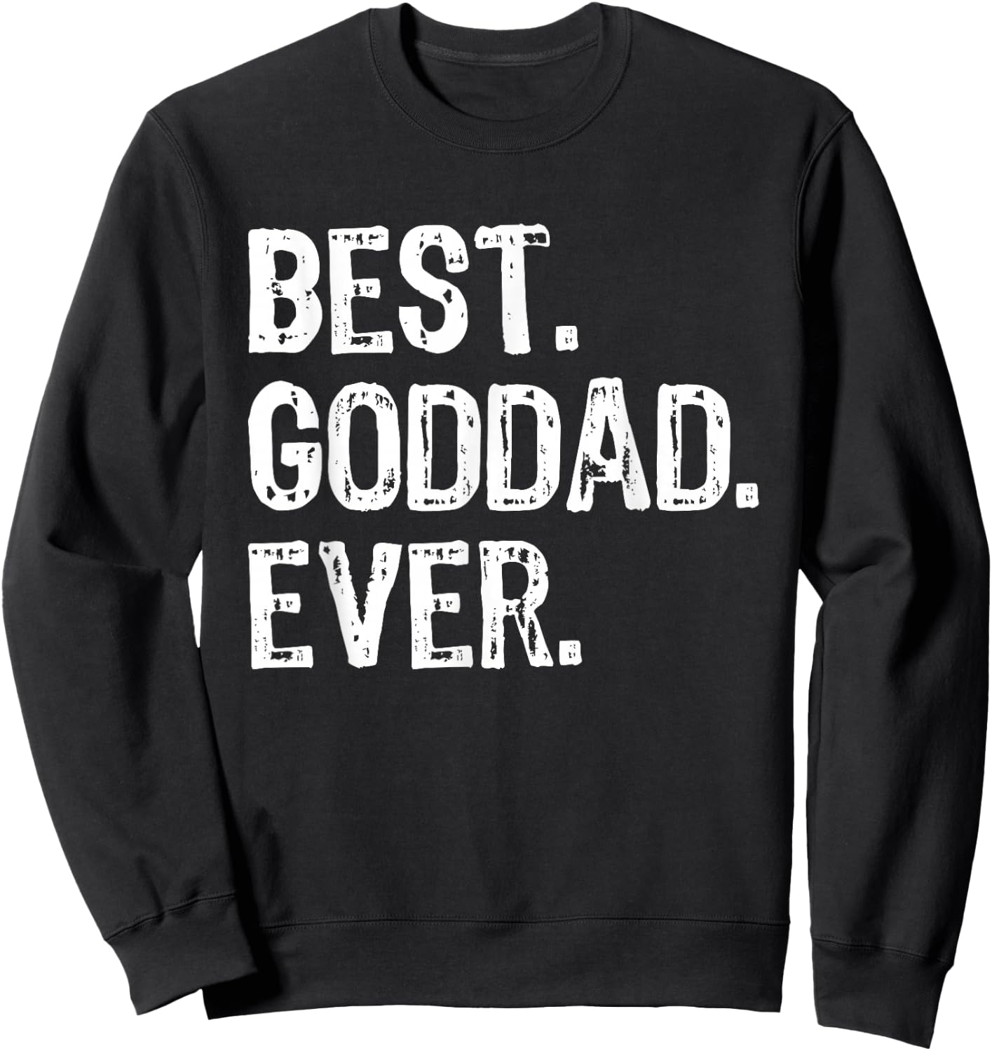 Best Goddad Ever Family Cool Funny Godfather Sweatshirt - Sweatshirt | Black