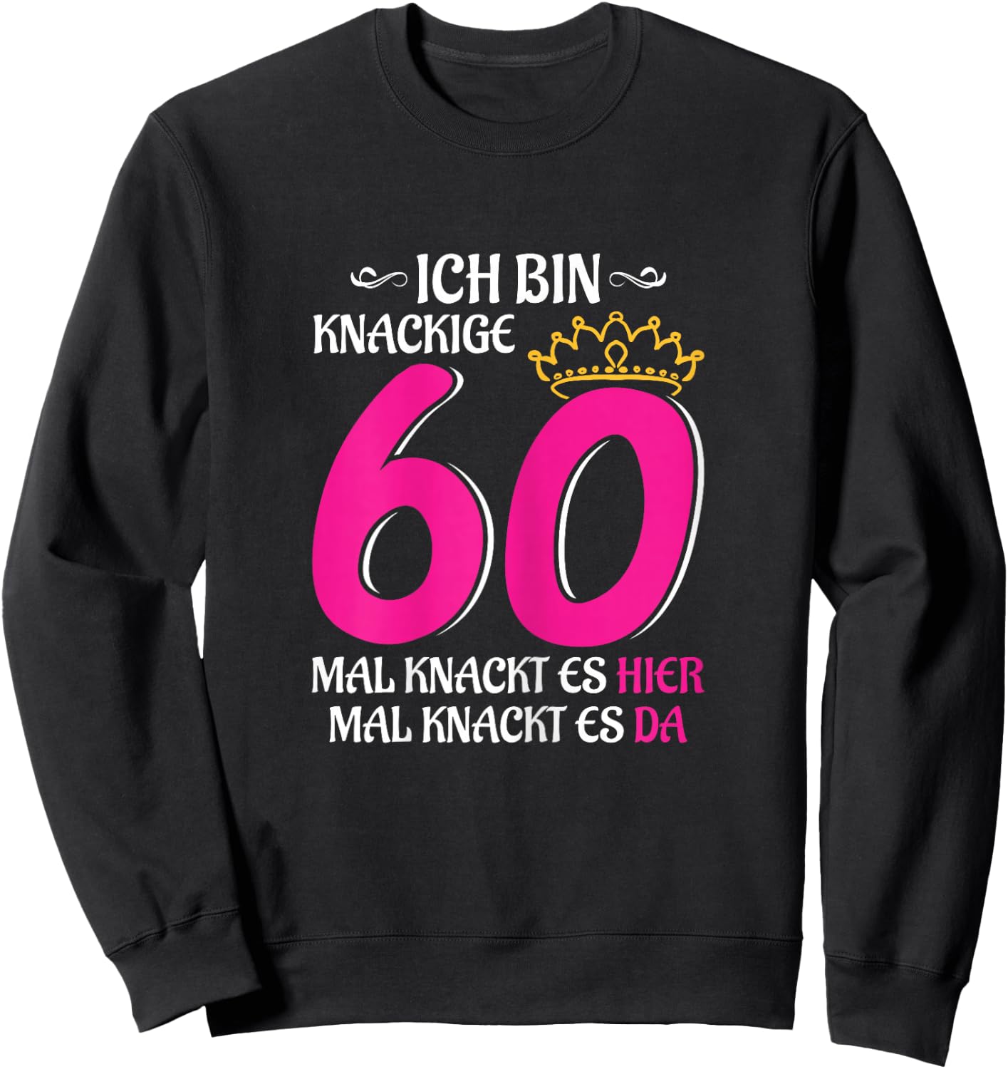 Women's 60th Birthday Woman Lady Finally 60 Crispy 60 Sweatshirt - Sweatshirt | Black