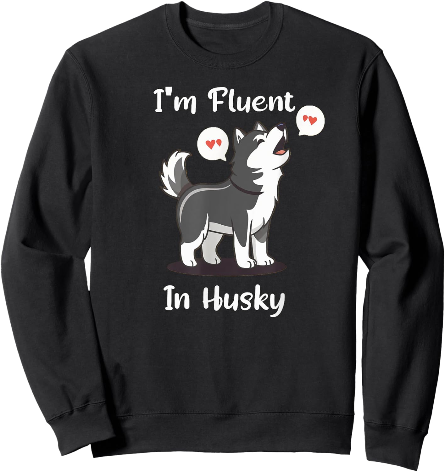 Funny Dog Siberian Huskys Design Dramatic Talking Dog Sweatshirt - Sweatshirt | Black