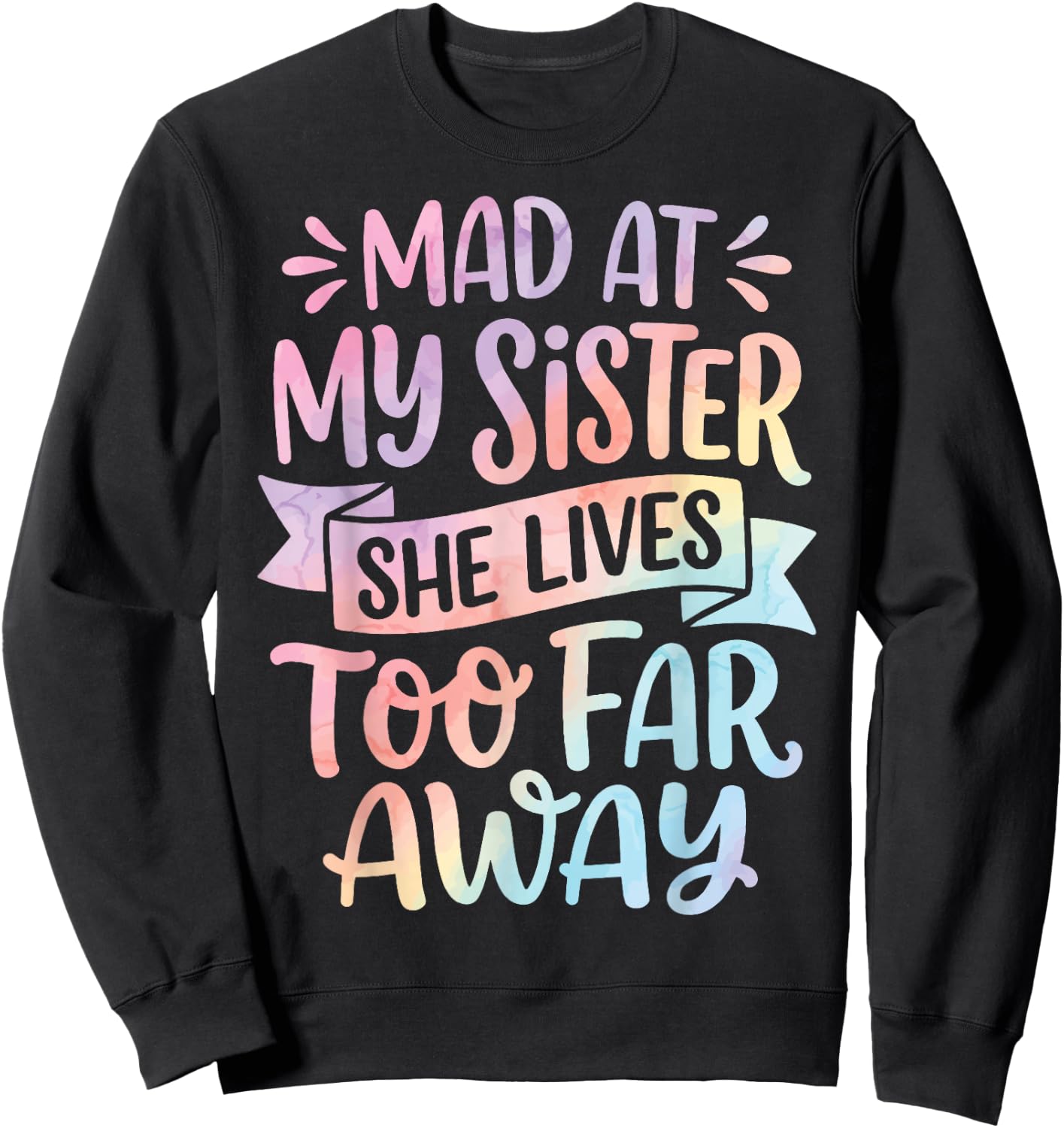 Mad At My Sister She Lives Too Far Away Sweatshirt - Sweatshirt | Black