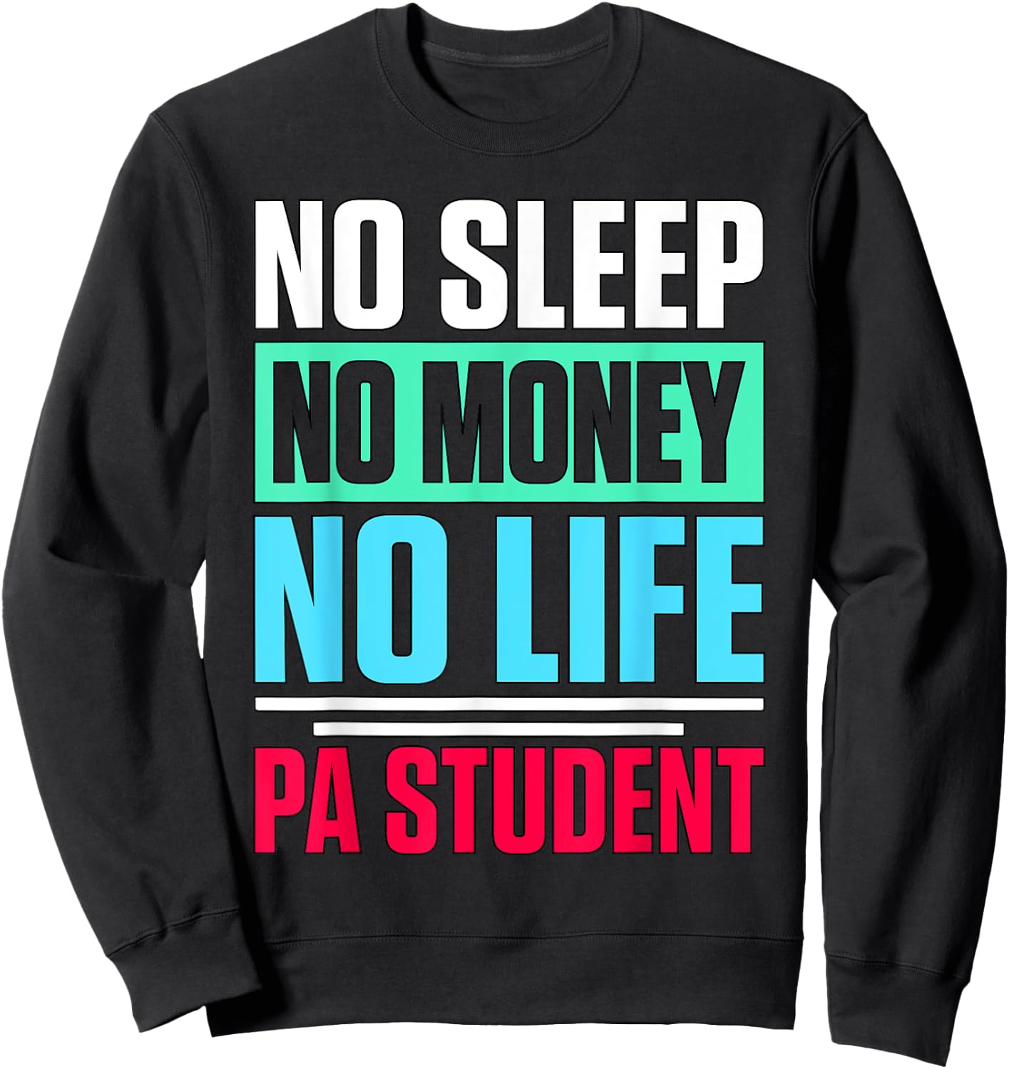 Physician Assistant Quote PA School Student Sweatshirt - Sweatshirt | Black