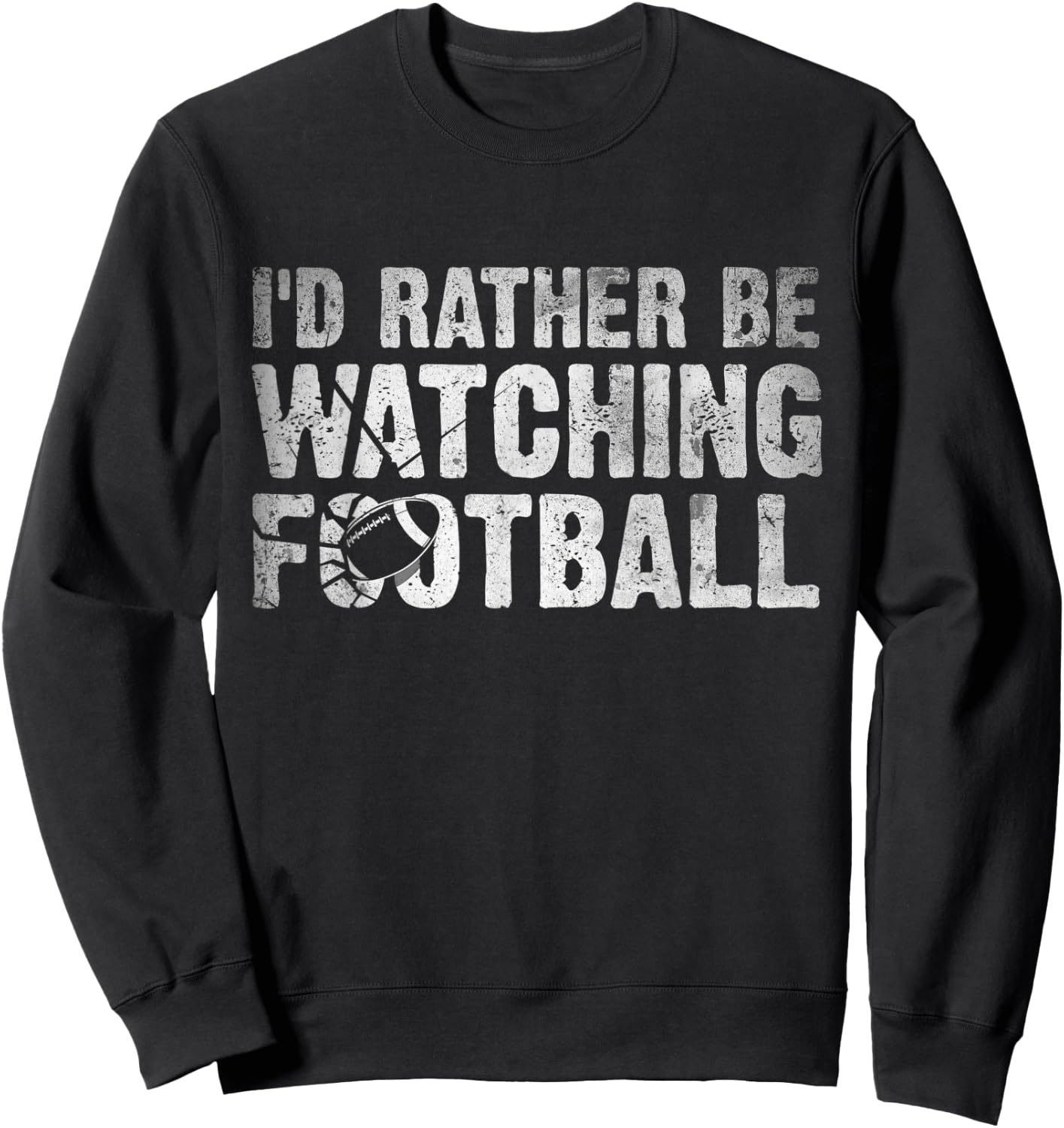 I'd Rather Be Watching Football - Funny Football Quote Sweatshirt - Sweatshirt | Black