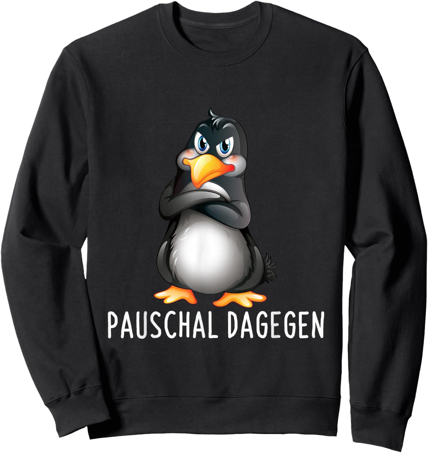 Pauschal Dagegen Funny Penguin Saying , black, s Sweatshirt - Sweatshirt | Black