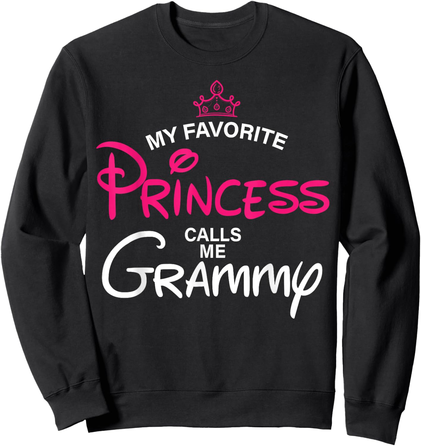 My Favorite Princess Calls Me Grammy Daughter Fathers Day Sweatshirt - Sweatshirt | Black