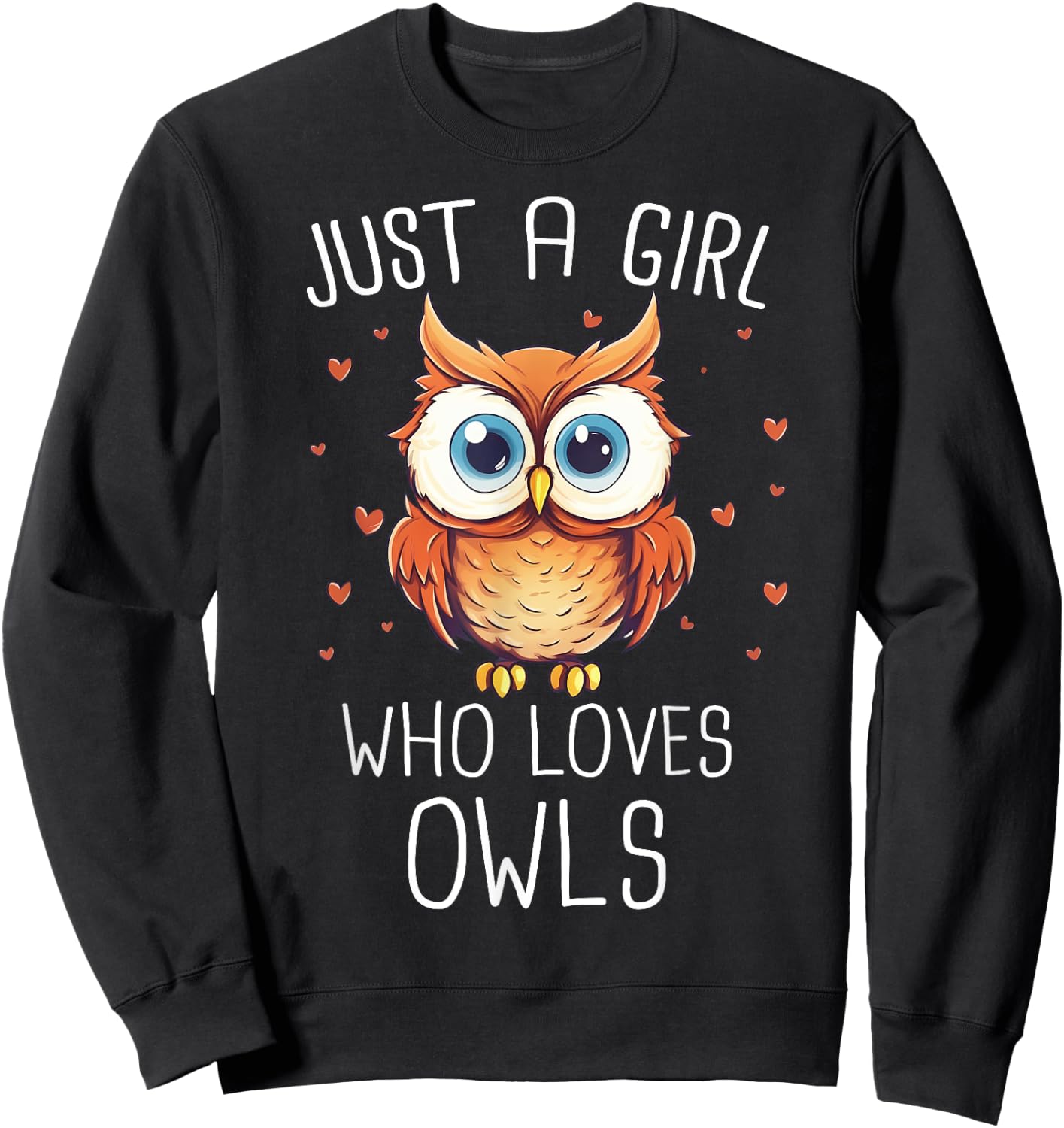 Owl Just A Girl Who Loves Owls Sweatshirt - Sweatshirt | Black