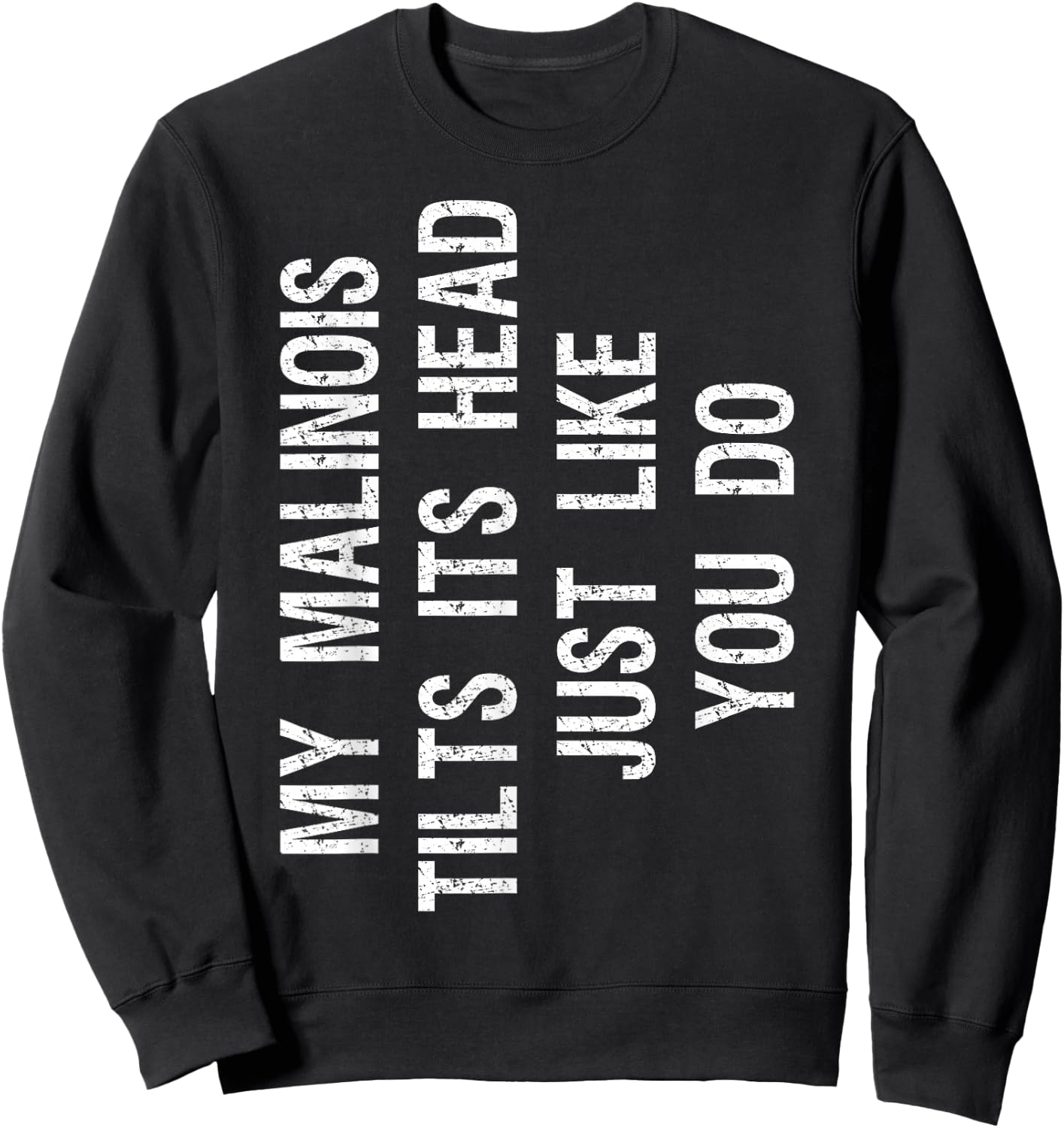 My Malinois Tilts Its Head Funny Maligator Dog Sweatshirt - Sweatshirt | Black