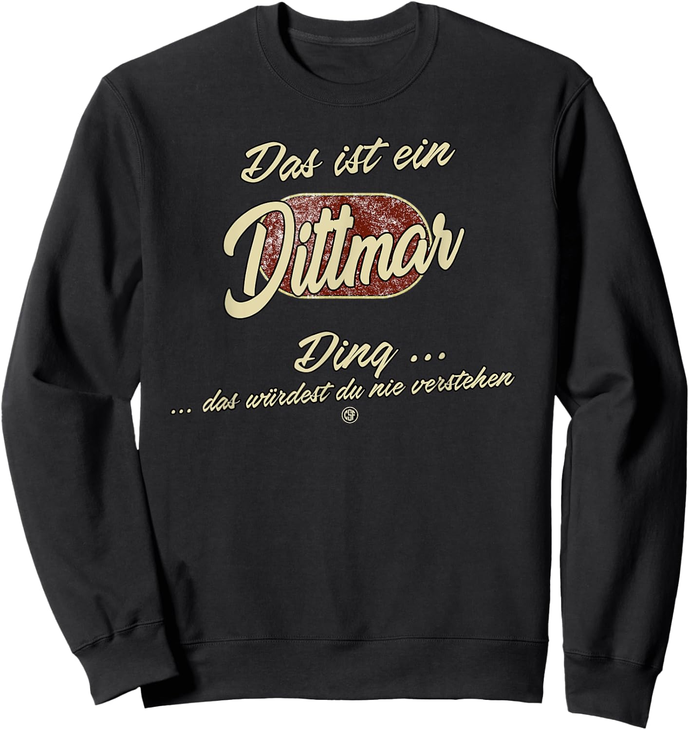 Das ist ein Dittmar Ding - Lustiges Familie Dittmar Sweatshirt - Sweatshirt | Black