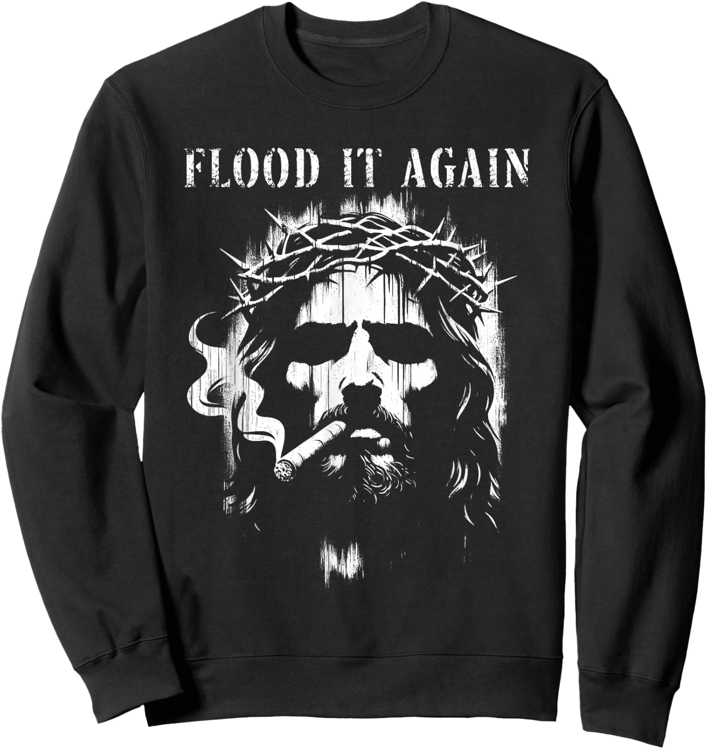 Flood It Again - Funny Saying Boss Jesus Meme Lover Sweatshirt - Sweatshirt | Black