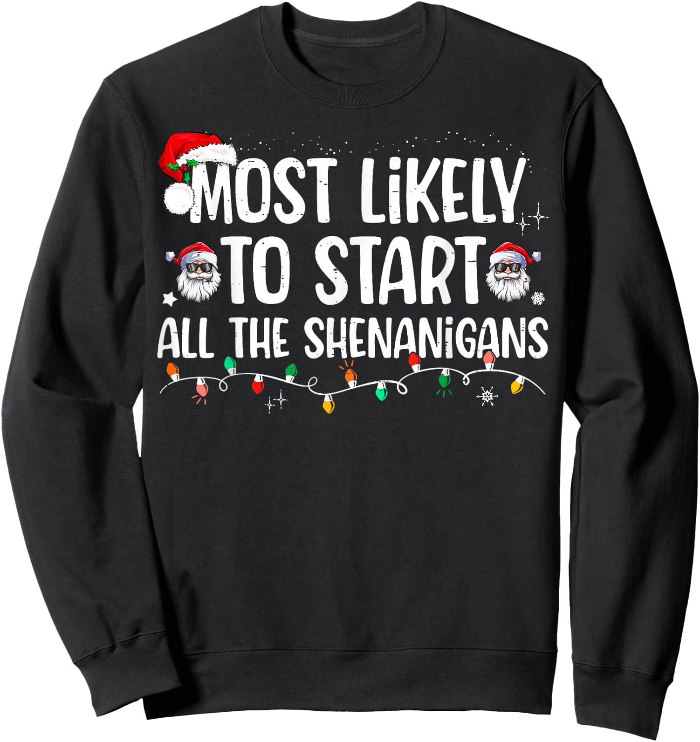 Most Likely To Start All The Shenanigans Family Xmas Holiday Sweatshirt - Sweatshirt | Black