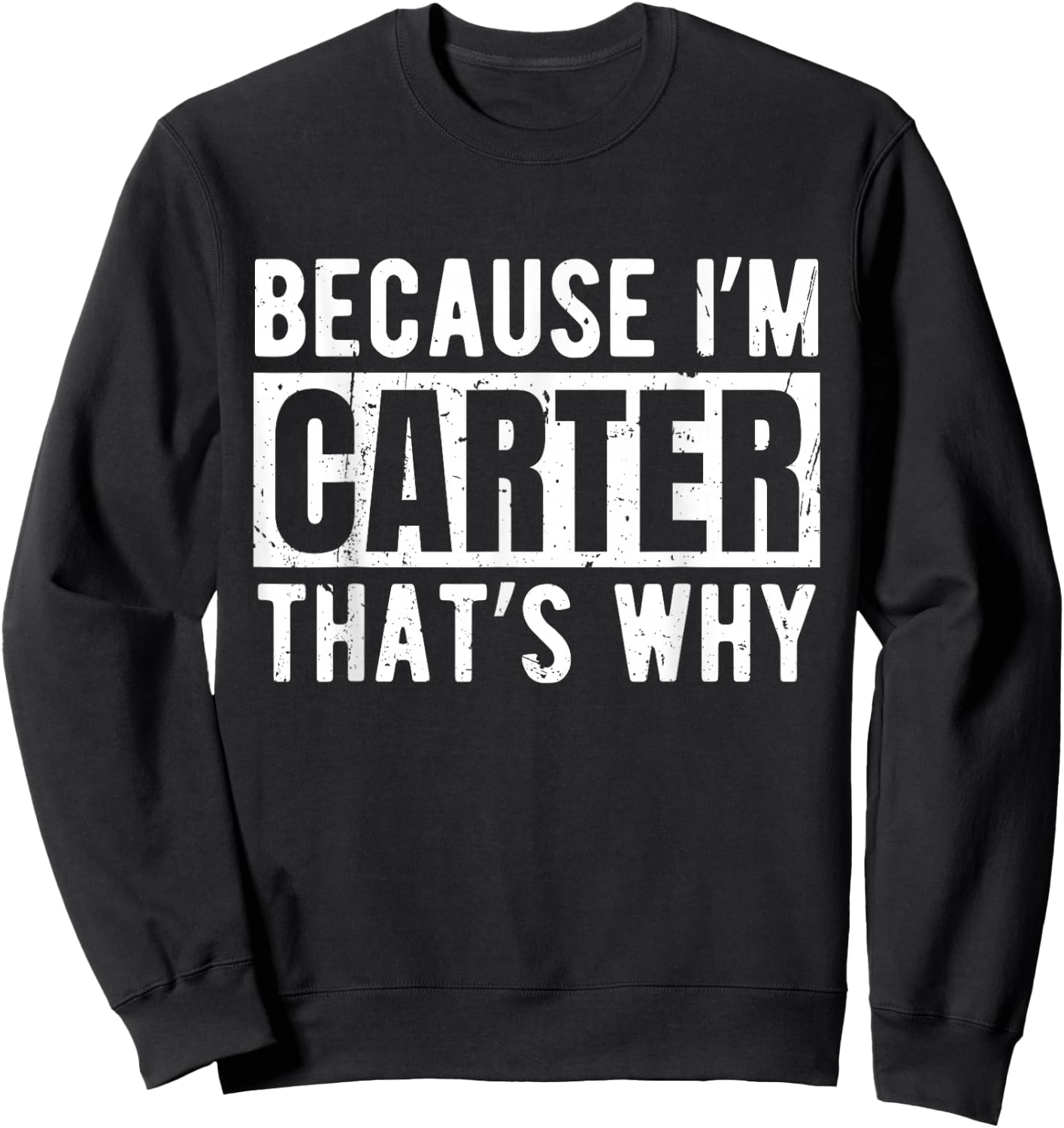 Funny Carter Name Quote Sarcastic Personalized Humor Sweatshirt - Sweatshirt | Black