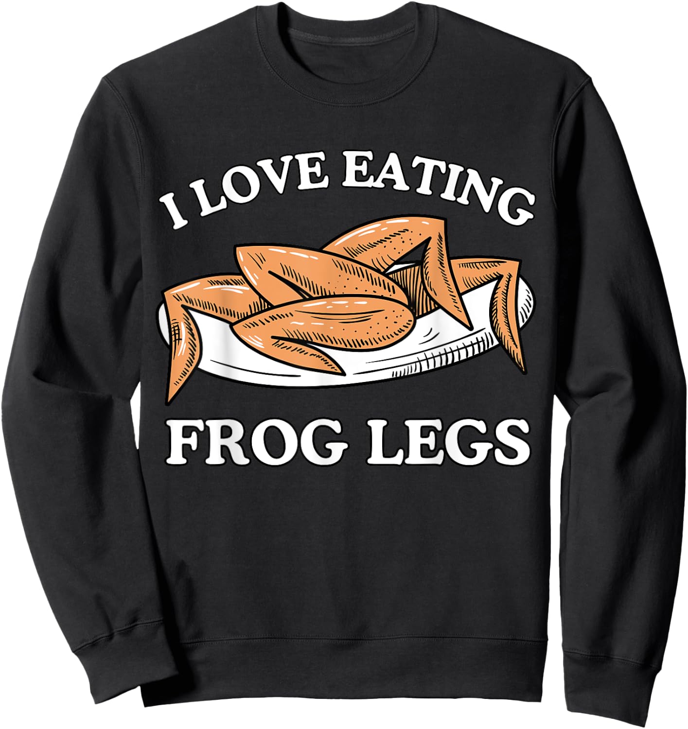 Funny I Love Eating Frog Legs - French & Chinese Cuisine Sweatshirt - Sweatshirt | Black