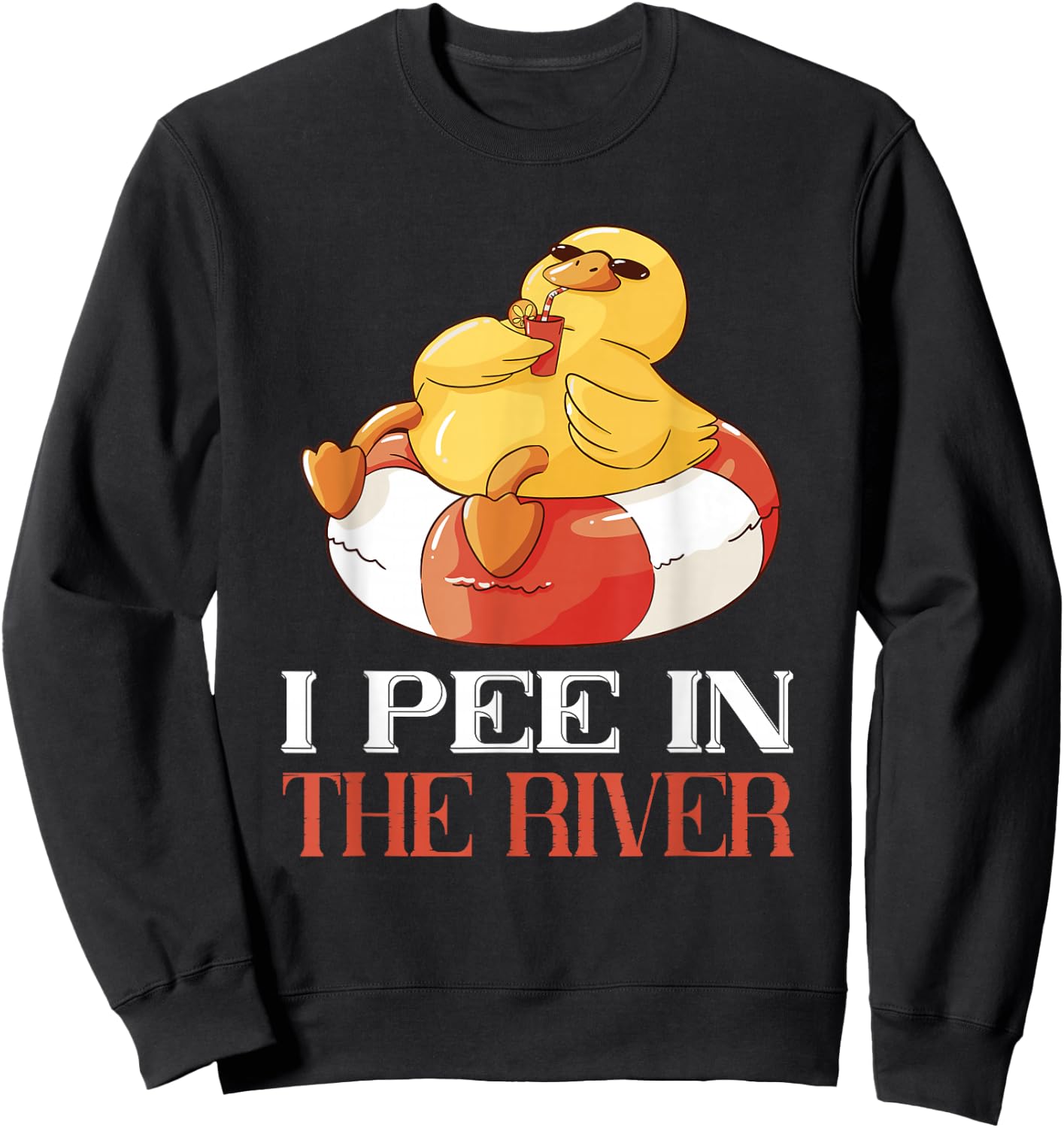 River Tubing I Pee In The River Float Trip Floating Duck Sweatshirt - Sweatshirt | Black