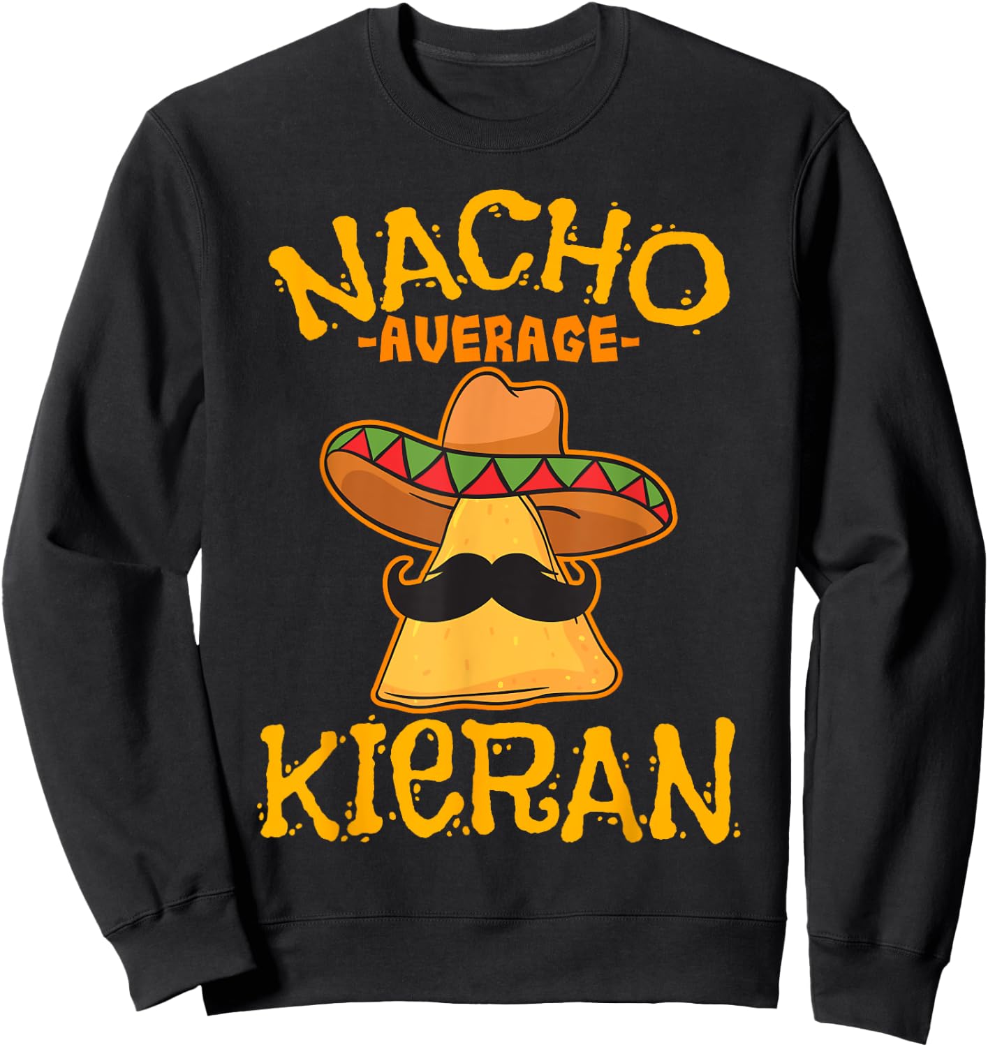 Nacho Average Kieran Personalized Name Funny Taco Sweatshirt - Sweatshirt | Black