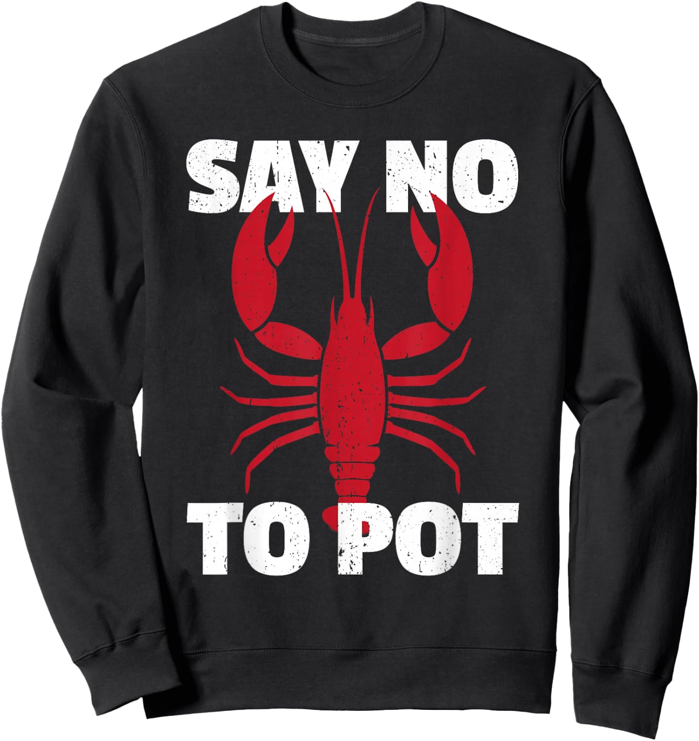 Funny Lobster Say No to Pot Lobster Sweatshirt - Sweatshirt | Black
