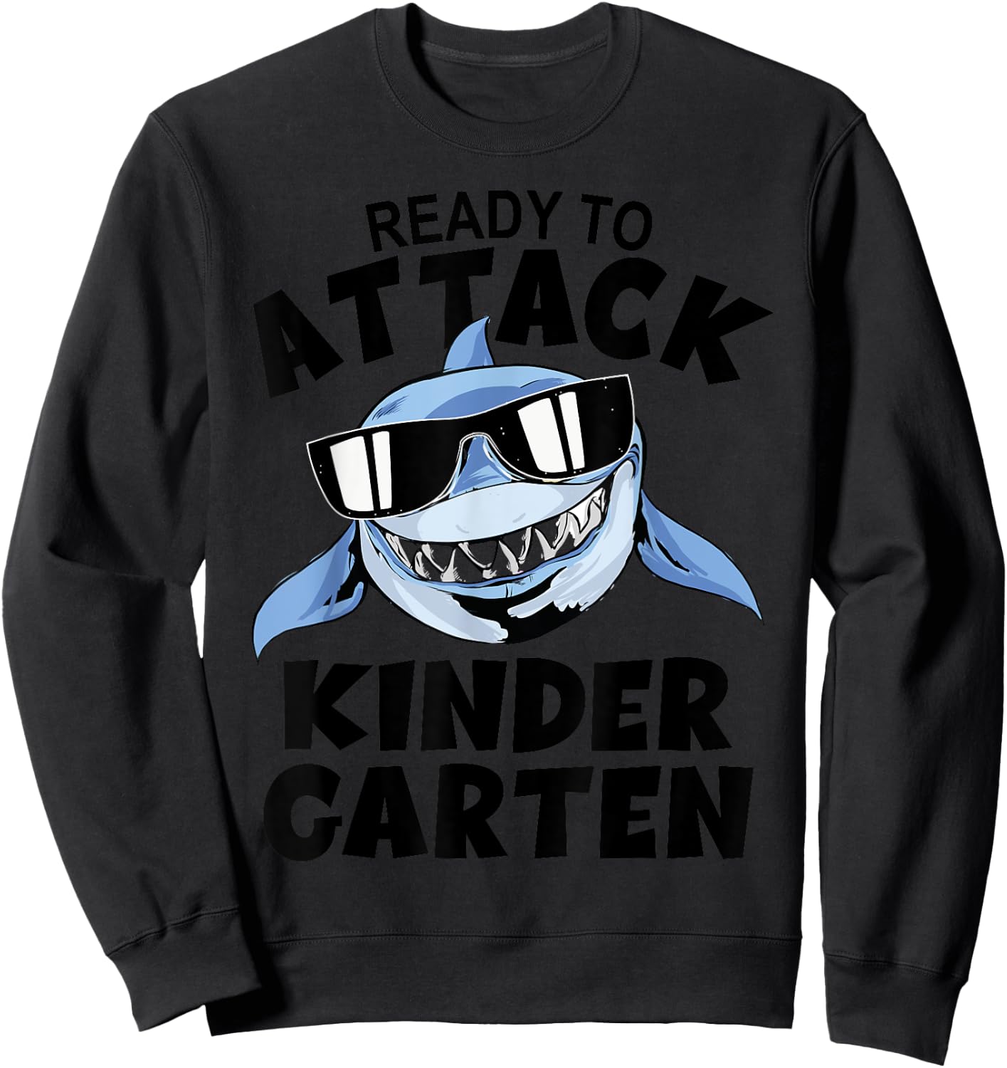 First Day Kindergarten - Ready To Attack Kindergarten Shark Sweatshirt - Sweatshirt | Black