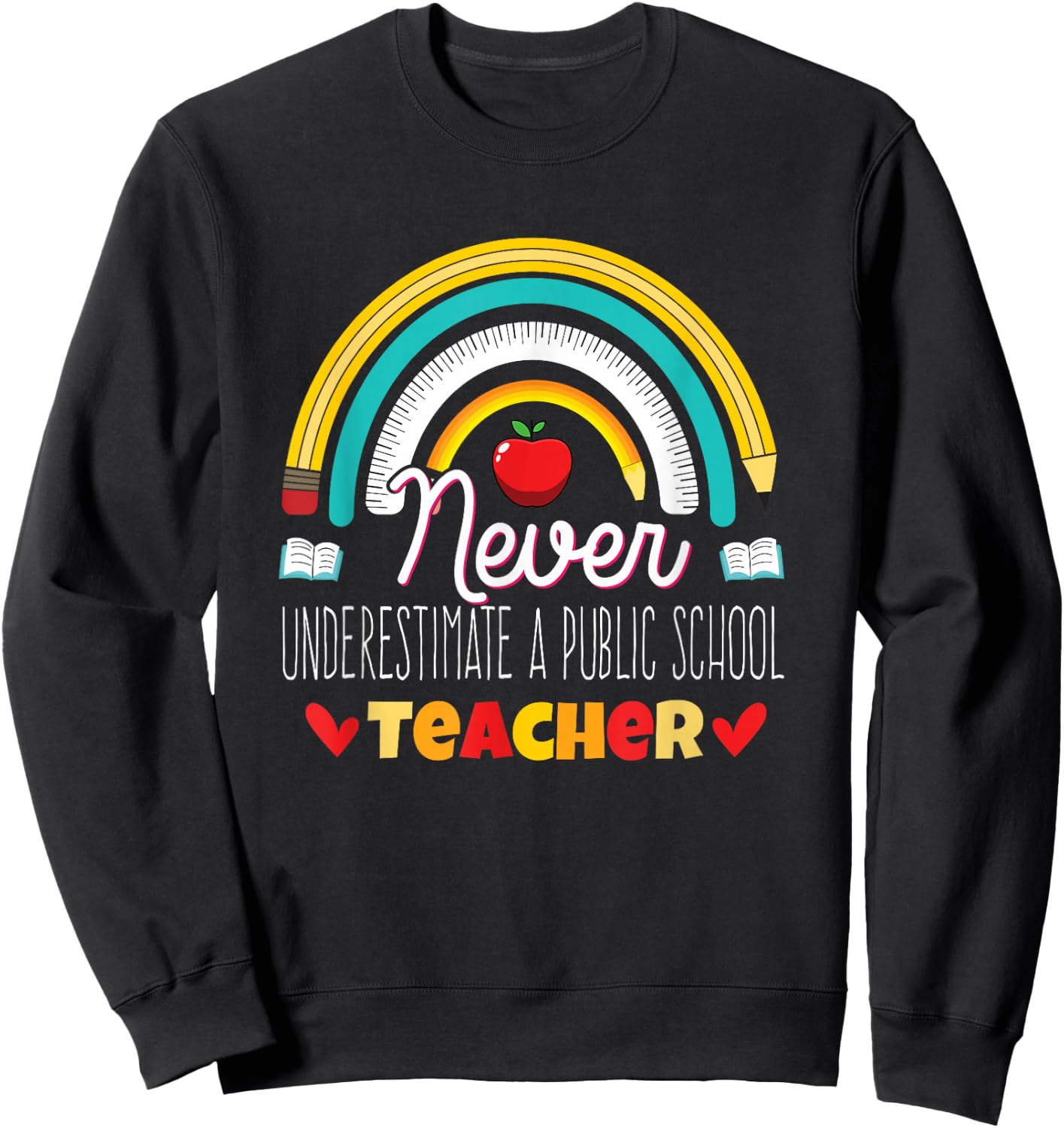 Rainbow Never Underestimate a Public School Teacher Sweatshirt - Sweatshirt | Black