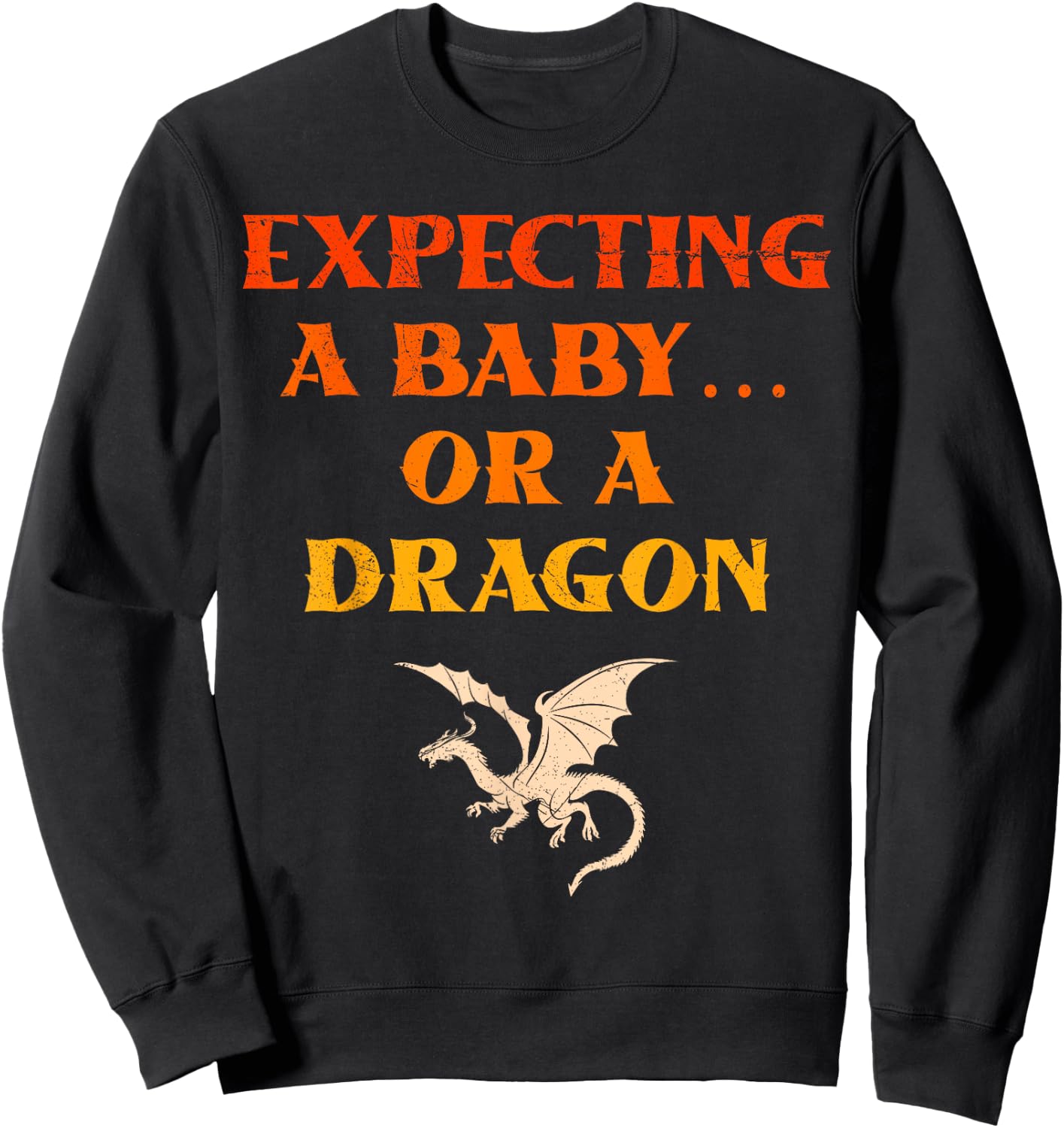Pregnancy Dad EXPECTING A BABY OR A DRAGON Funny Sweatshirt - Sweatshirt | Black