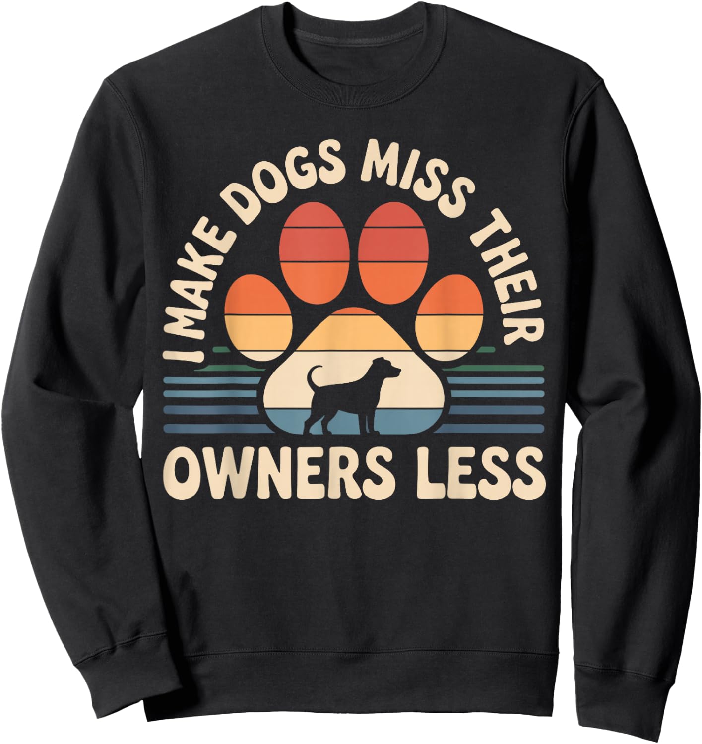 I Make Dogs Miss Their Owners Less Funny Dog Sitter Sweatshirt - Sweatshirt | Black
