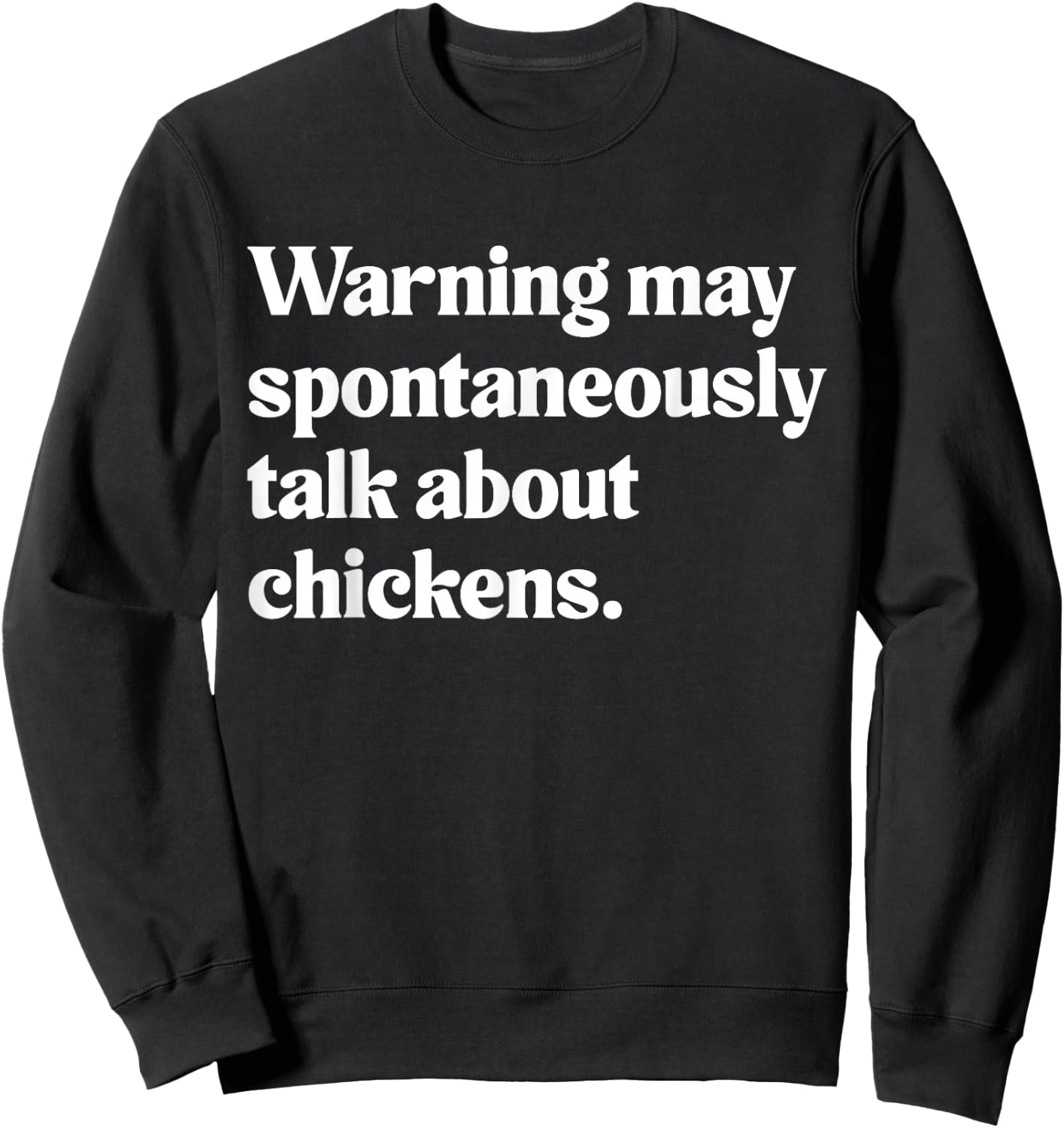 Warning May Spontaneously Talk About Chickens Sweatshirt - Sweatshirt | Black
