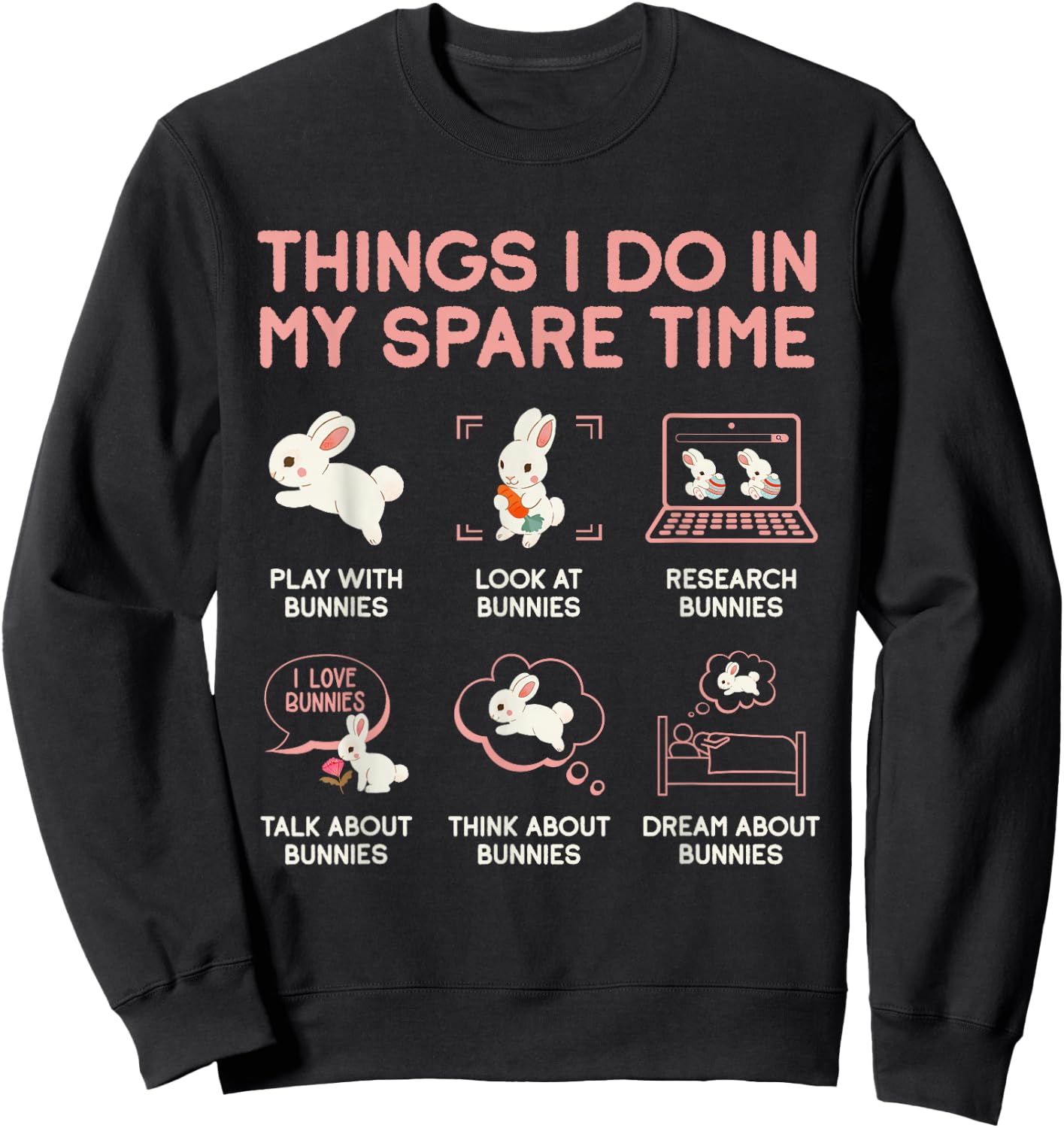 Things I Do In My Spare Time Bunny Rabbit Sweatshirt - Sweatshirt | Black
