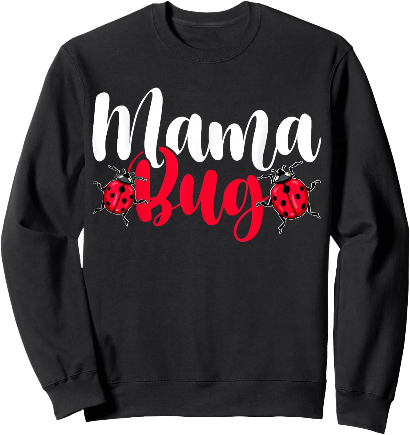 Mama Bug - Funny Ladybug Insect Lover Entomologist Mom Sweatshirt - Sweatshirt | Black