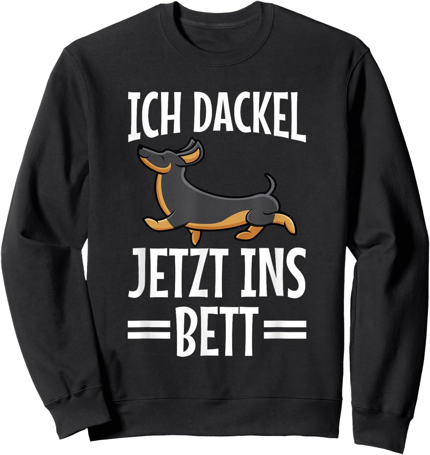with German Text "Ich Dachshund Jetzt Ins Bett Hund müde Schlaf" Funny Sleep , black Sweatshirt - Sweatshirt | Black