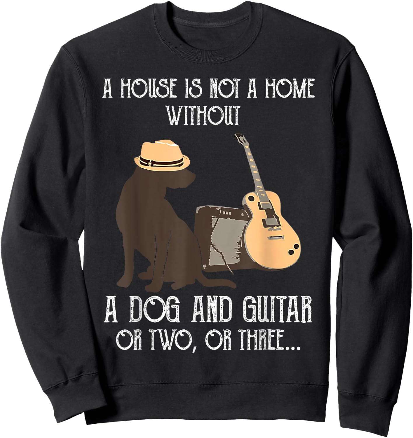 A house is not a home without a dog and guitar or two Women Sweatshirt - Sweatshirt | Black