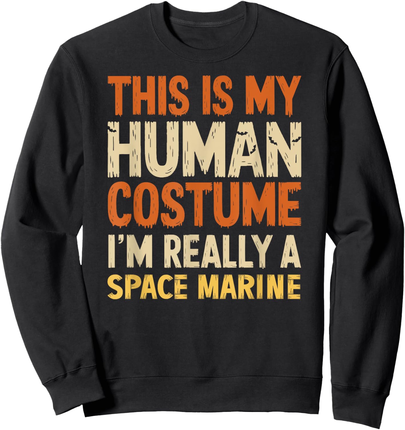 This Is My Human Costume I'm Really A Space Marine Halloween Sweatshirt - Sweatshirt | Black