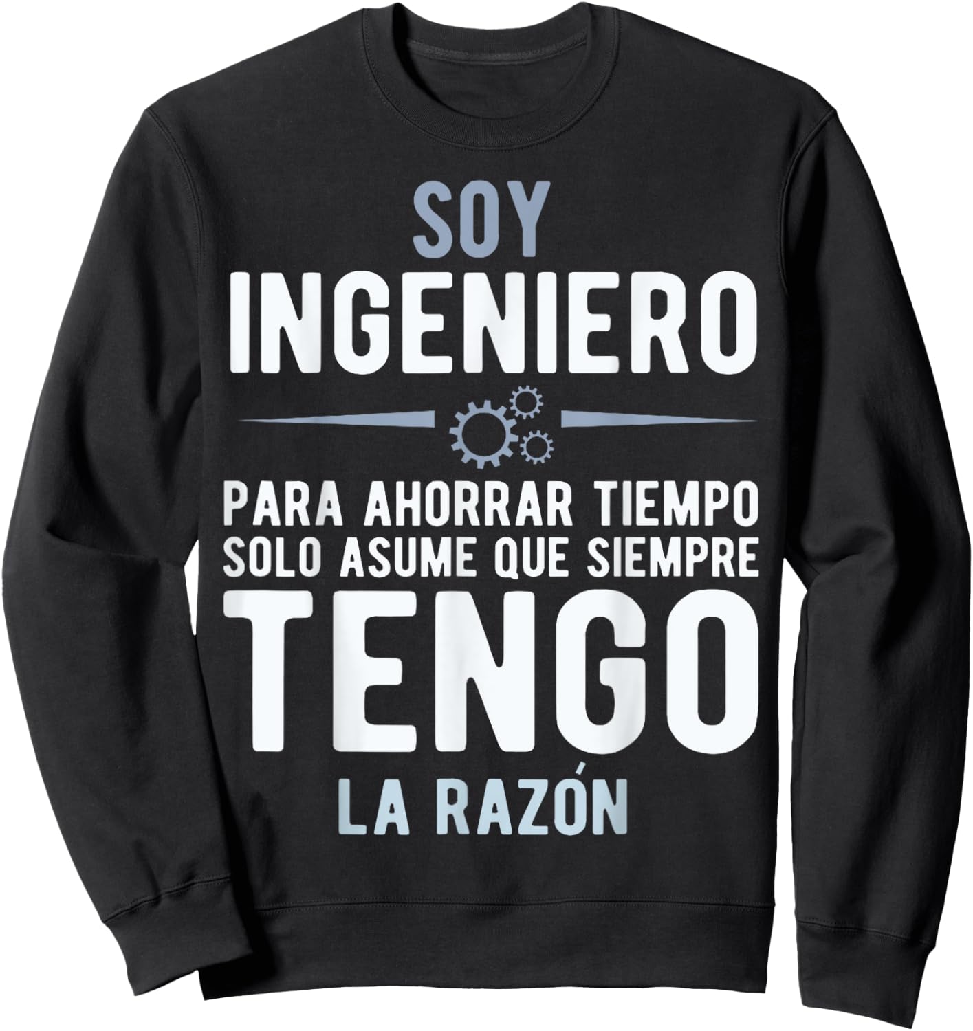 I'm an Engineer I'm Always Right In Spanish Funny Quote Sweatshirt - Sweatshirt | Black