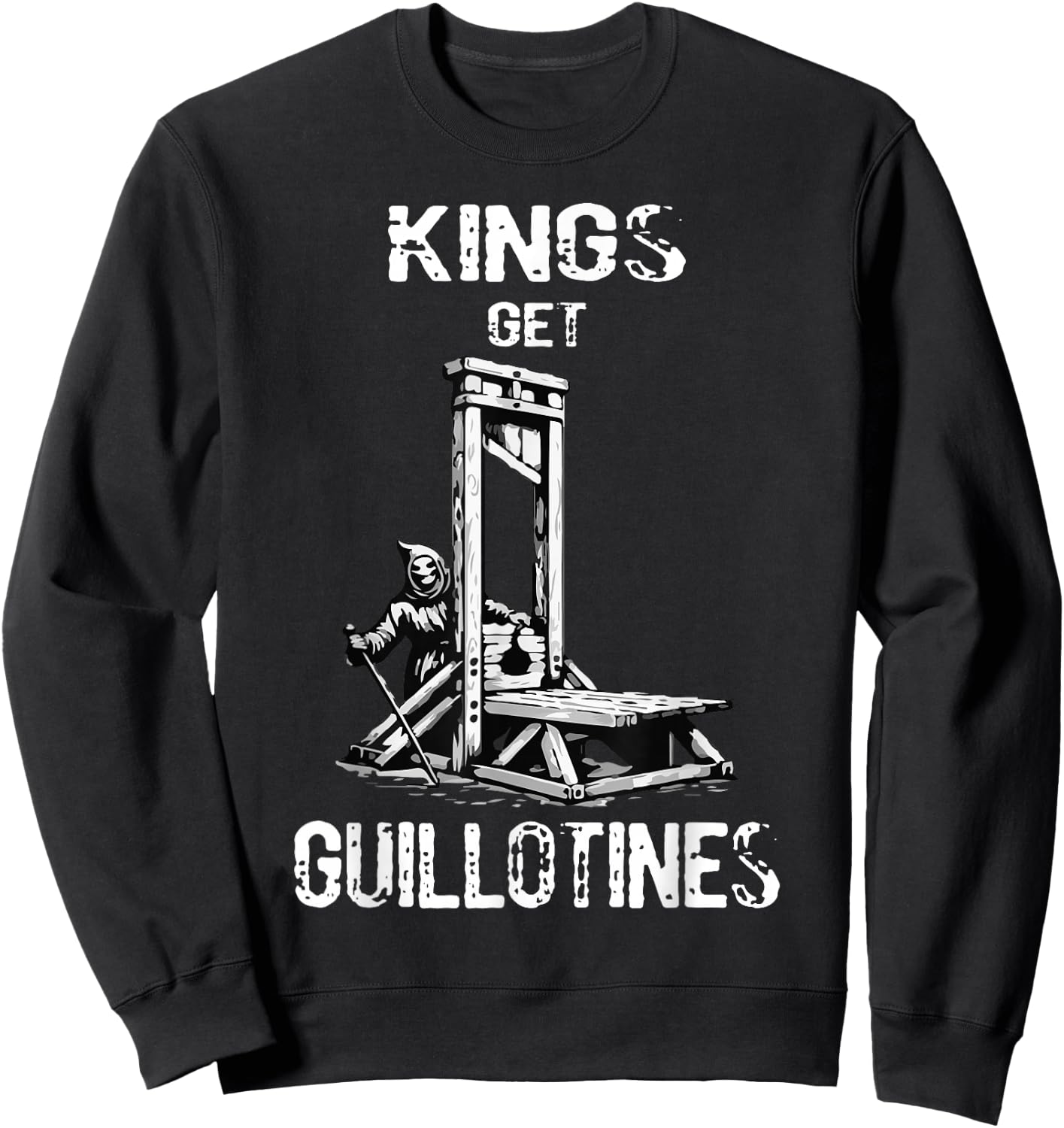 Funny Kings Get Guillotines Kings Day Kings vintage Sweatshirt - Sweatshirt | Black