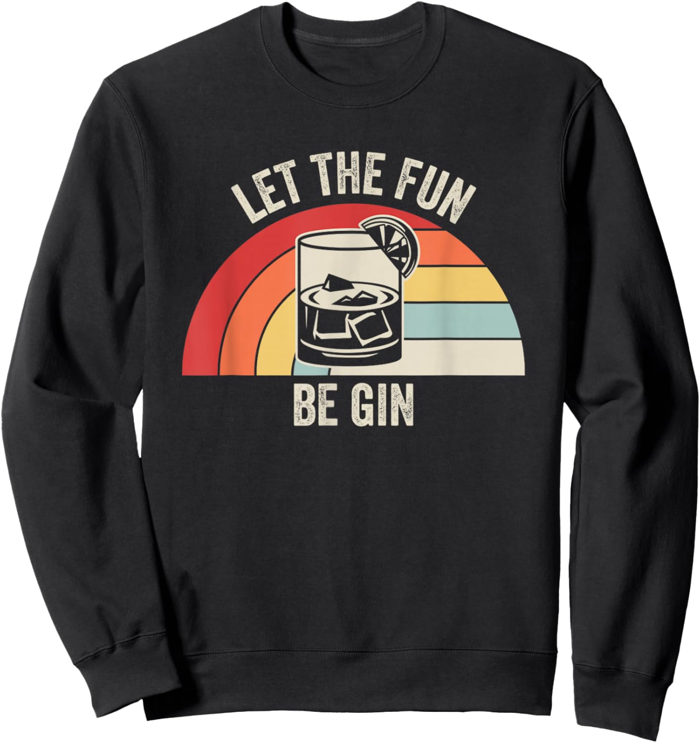 Let The Fun Be Gin Funny Cocktail Pun Retro Vintage Sunset Sweatshirt - Sweatshirt | Black