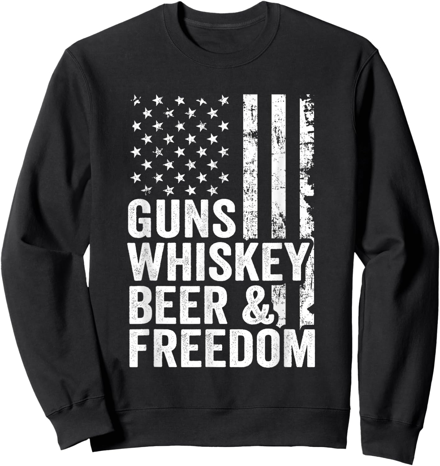 Guns Whisky Beer Freedom - Pro Guns Drinking Flag Funny Gun Sweatshirt - Sweatshirt | Black
