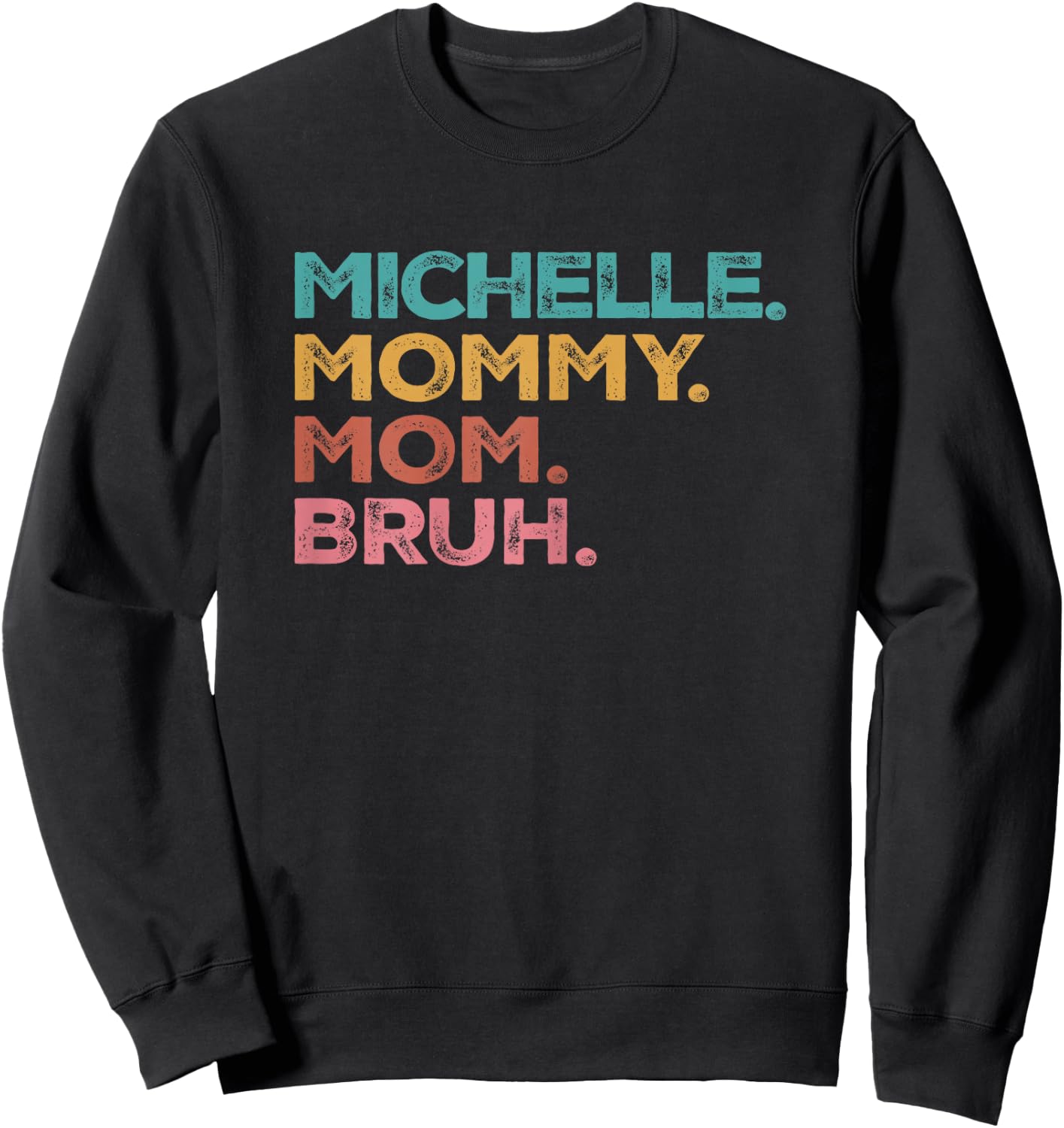 Michelle Mama Mommy Mom Bruh Mothers Day Vintage Michelle Sweatshirt - Sweatshirt | Black