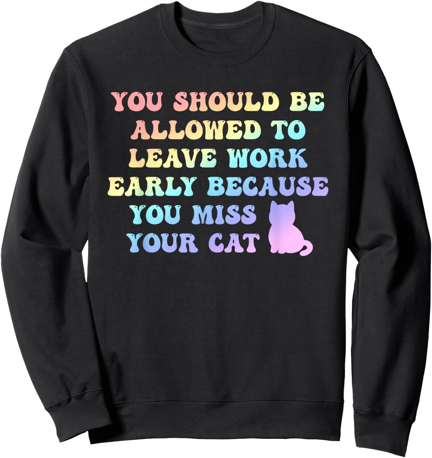You Should Be Allowed to Leave Work Early Sweatshirt - Sweatshirt | Black