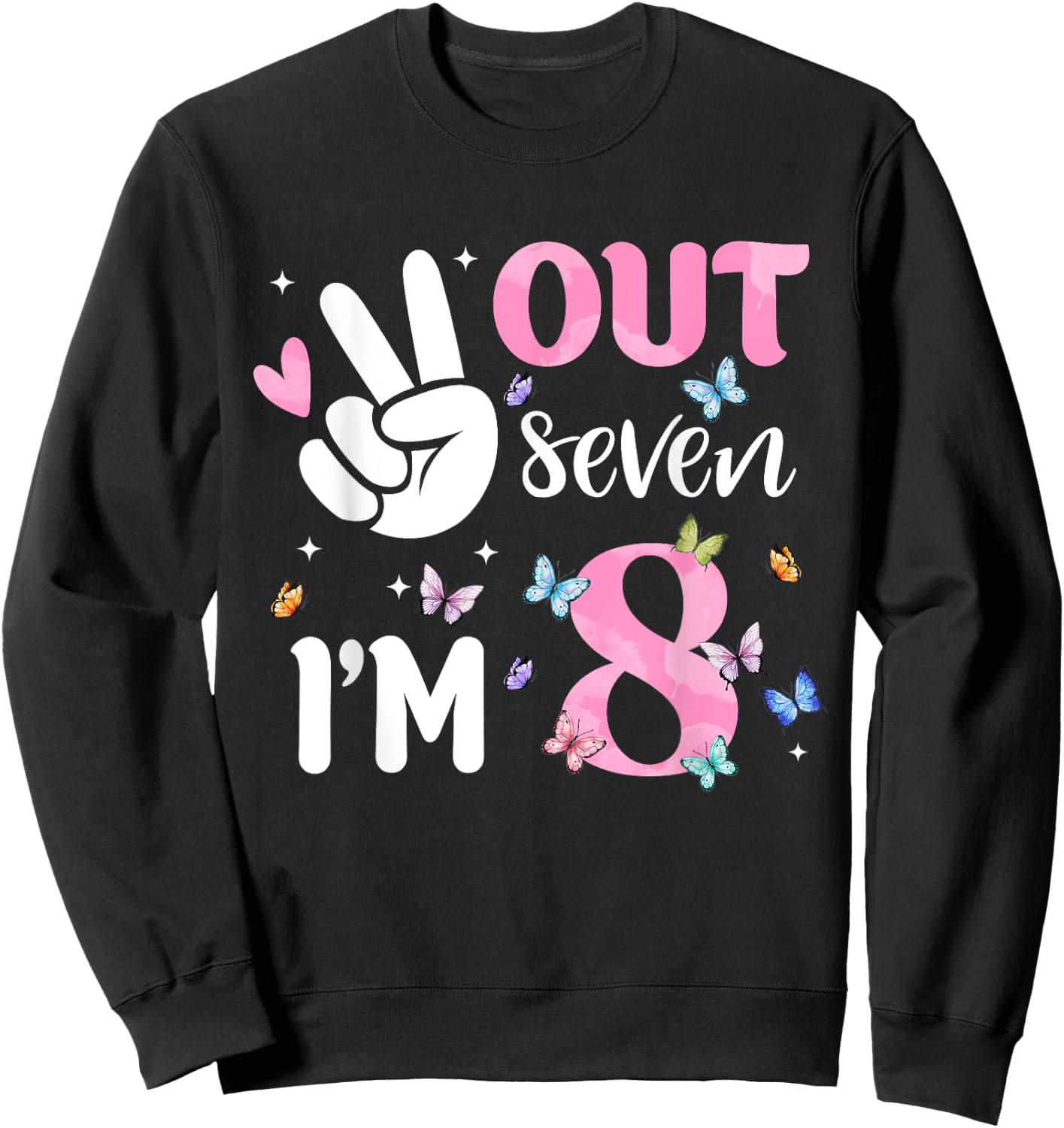 Peace Out Seven I'm 8 Butterfly Happy 8th Birthday Girl Sweatshirt - Sweatshirt | Black