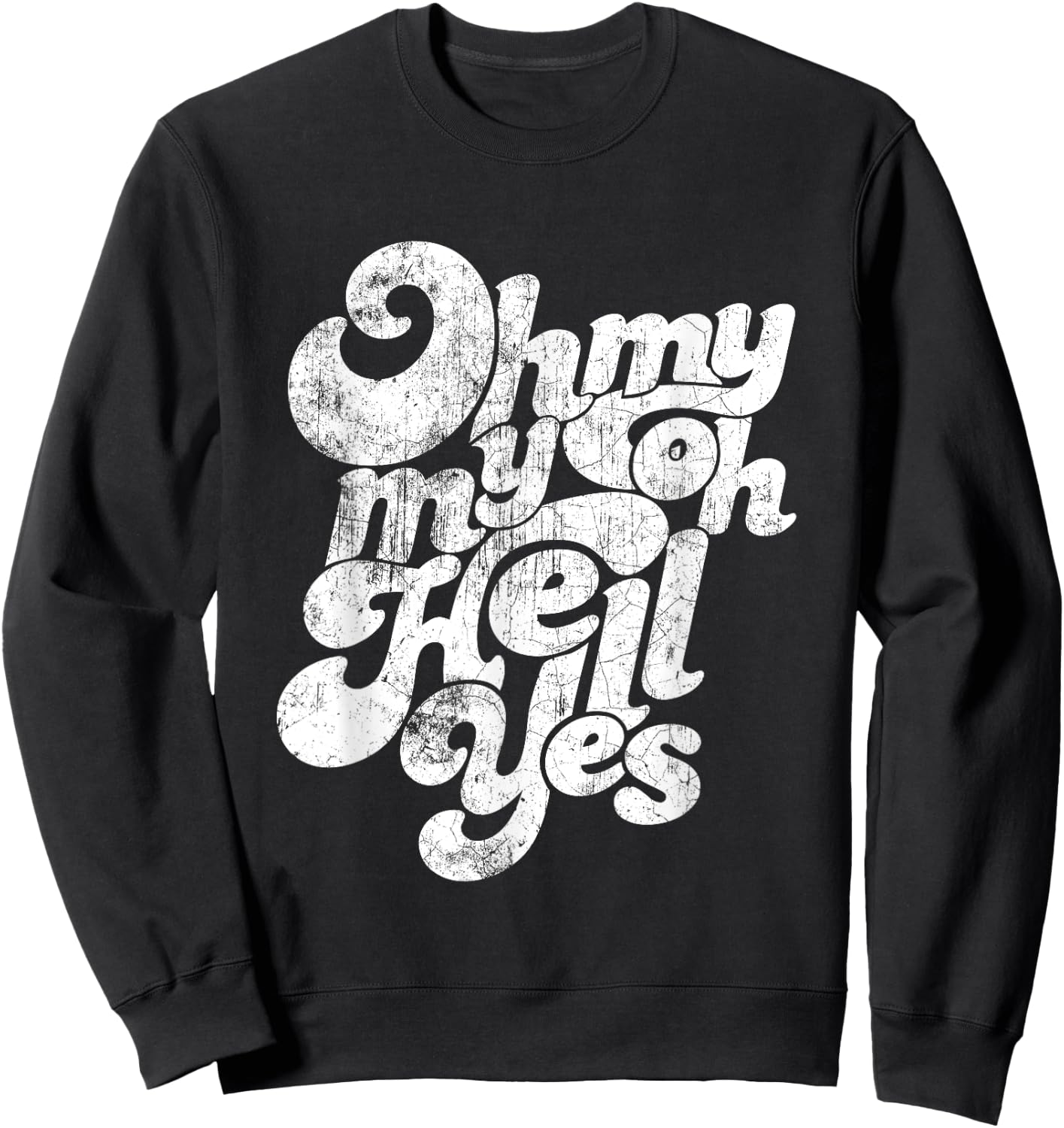 Oh, My My, Oh Hell Yes Classic Rock Song Gift Sweatshirt - Sweatshirt | Black